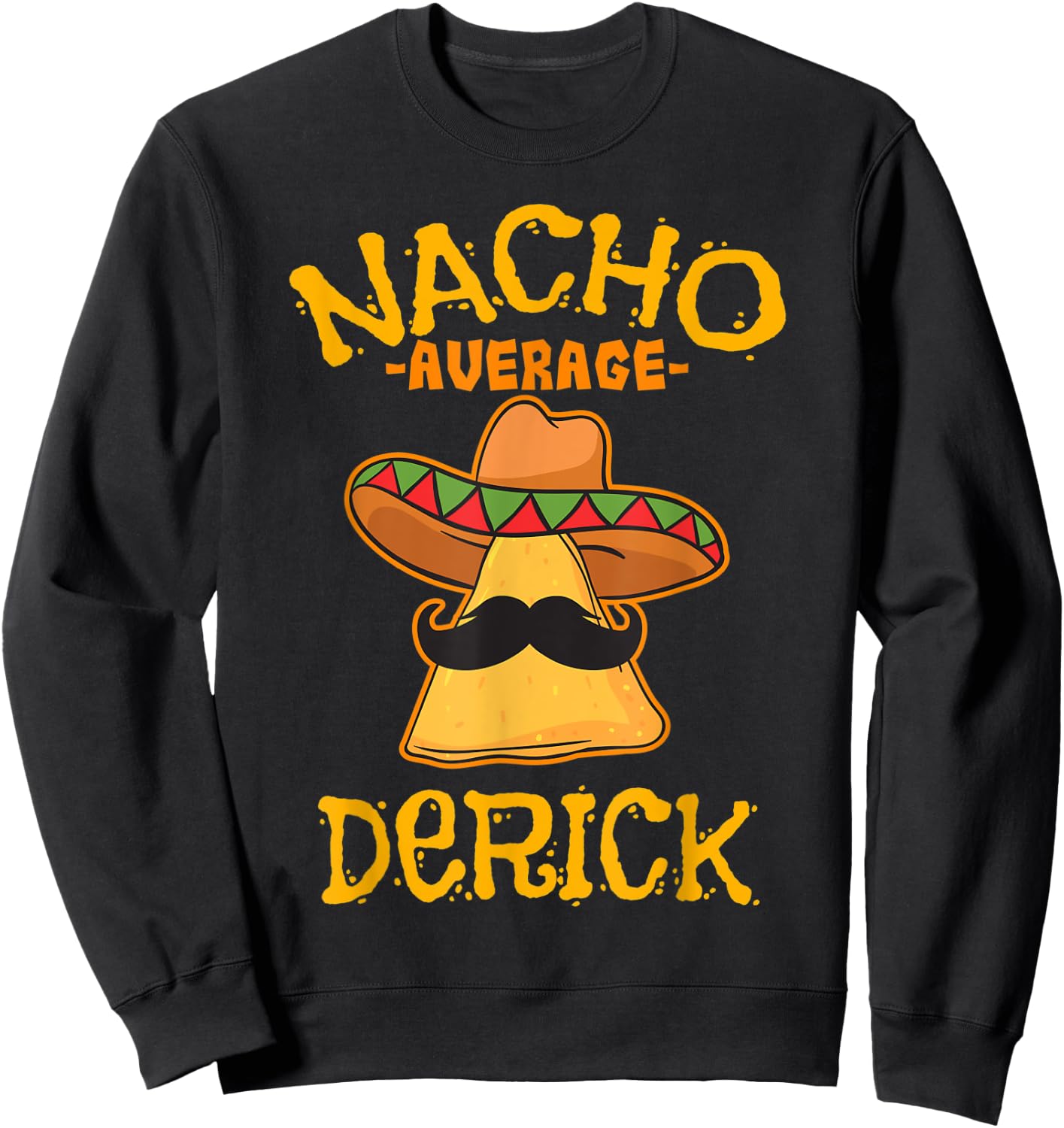 Nacho Average Derick Personalized Name Funny Taco Sweatshirt - Sweatshirt | Black
