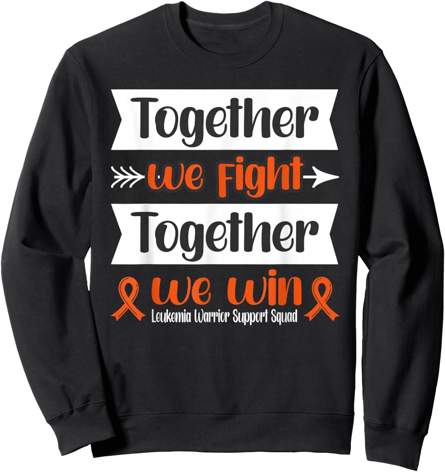 Together We Win Leukemia Warrior Support Squad Sweatshirt - Sweatshirt | Black