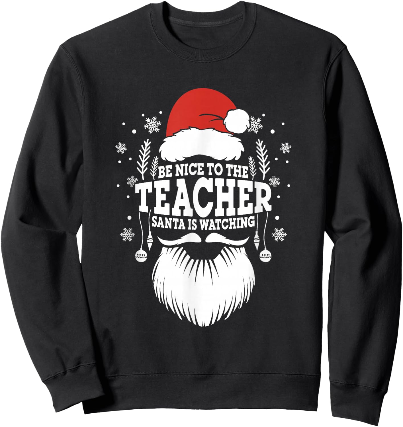 School Be Nice To The Teacher Santa Is Watching Teacher Sweatshirt - Sweatshirt | Black