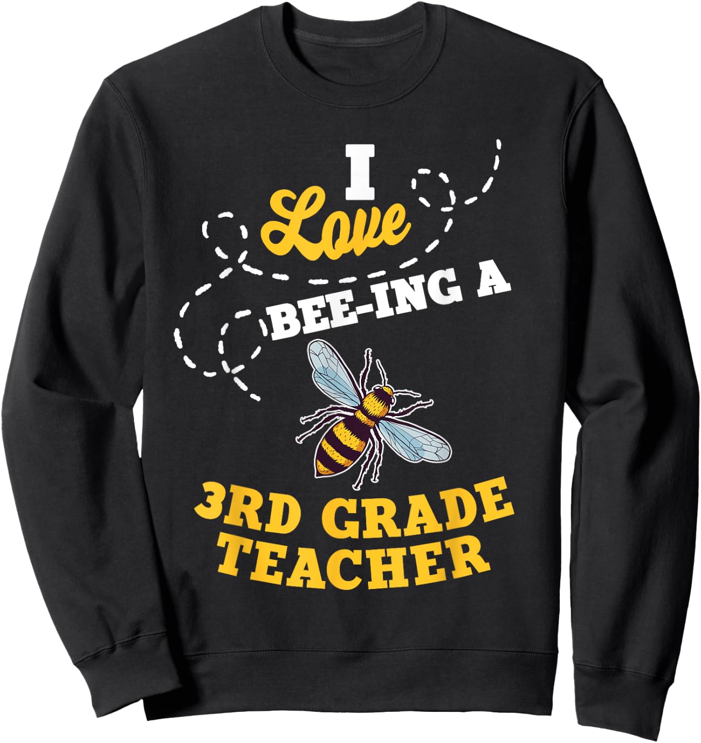 I Love Bee-Ing A 3rd Grade Teacher Honey Bee Job Profession Sweatshirt - Sweatshirt | Black