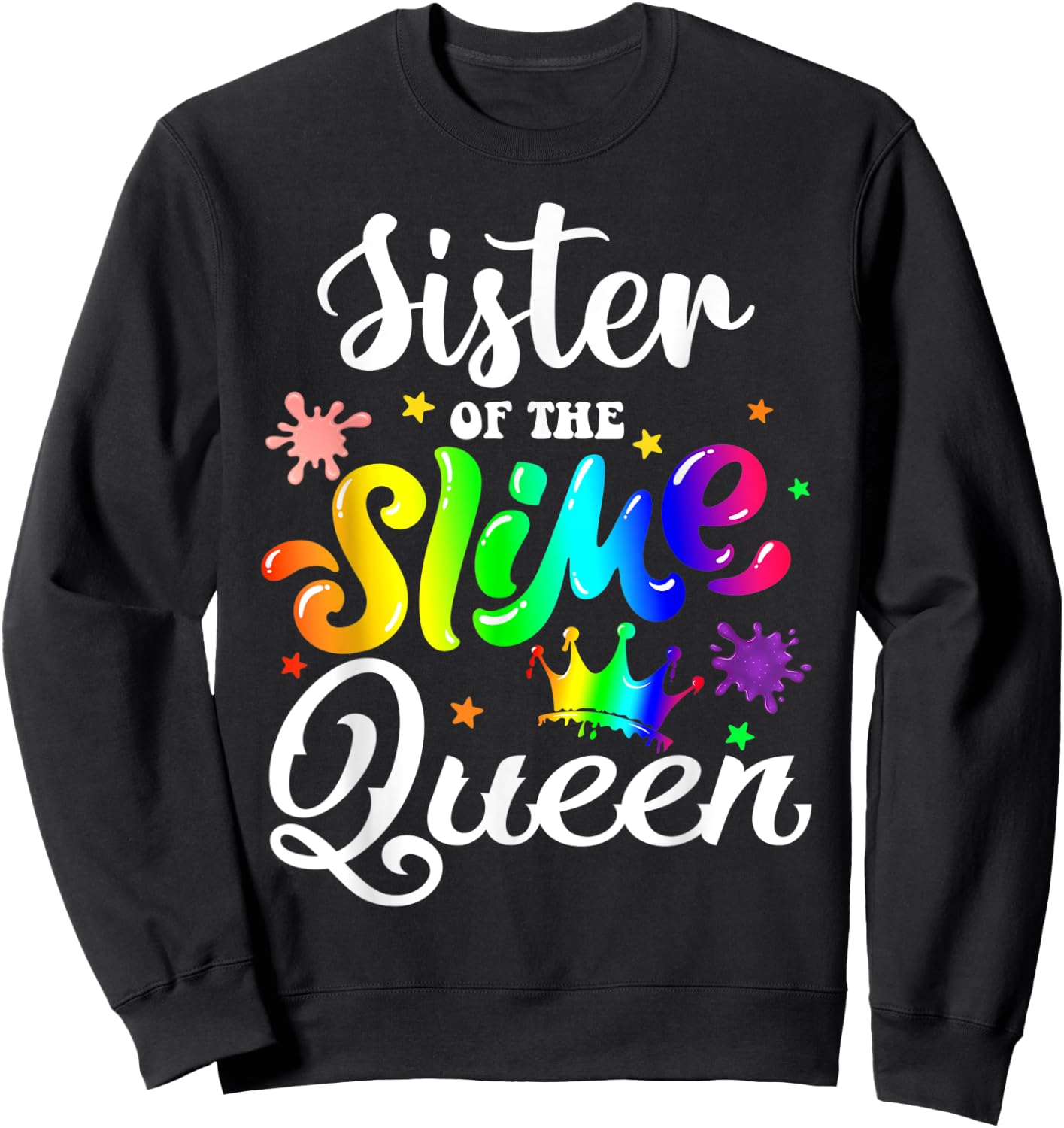 Sister Of The Slime Queen B-day Family Crown Birthday Girl Sweatshirt - Sweatshirt | Black