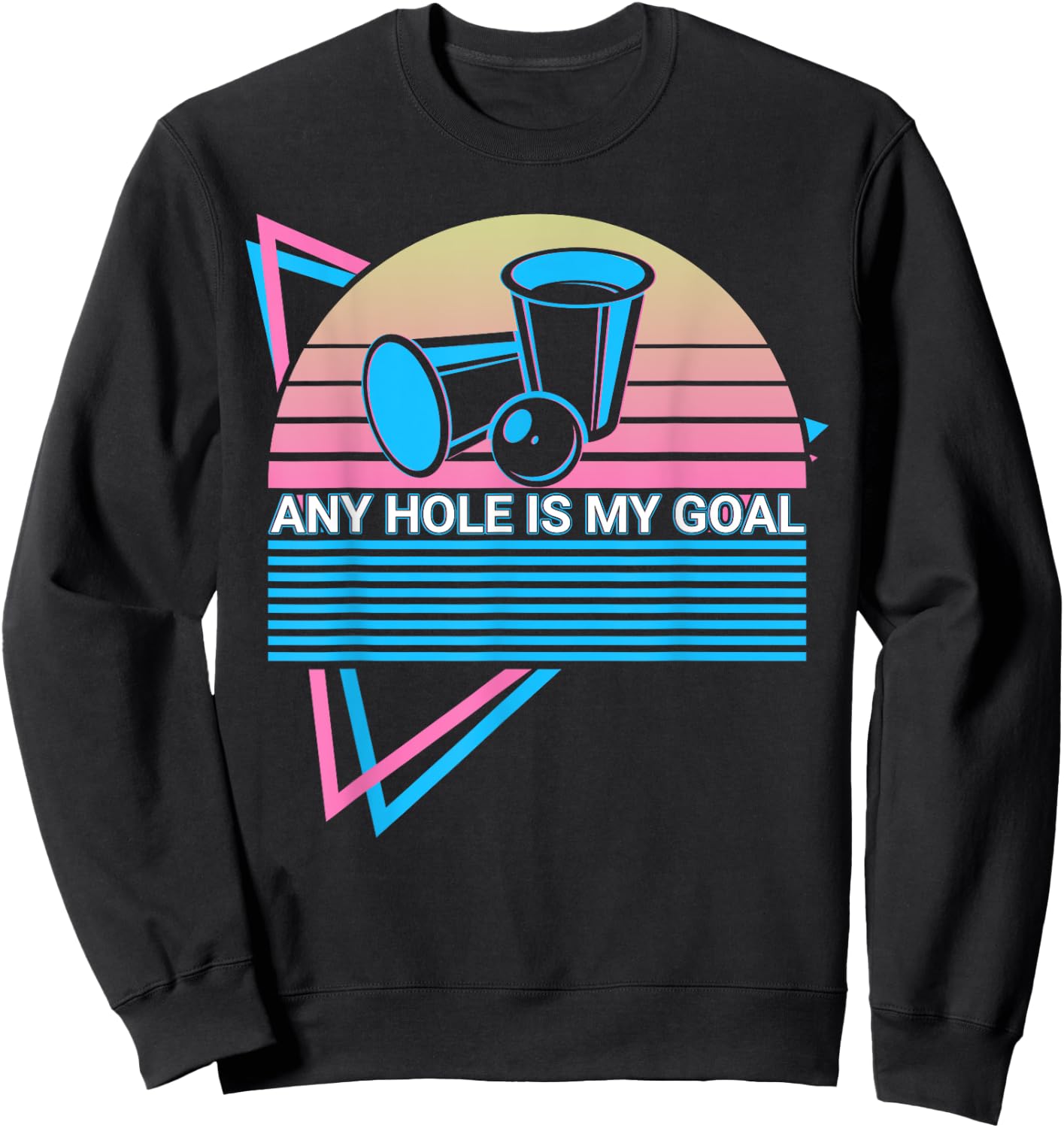 Funny Beer Pong Retro Any Hole Is My Goal Sweatshirt - Sweatshirt | Black