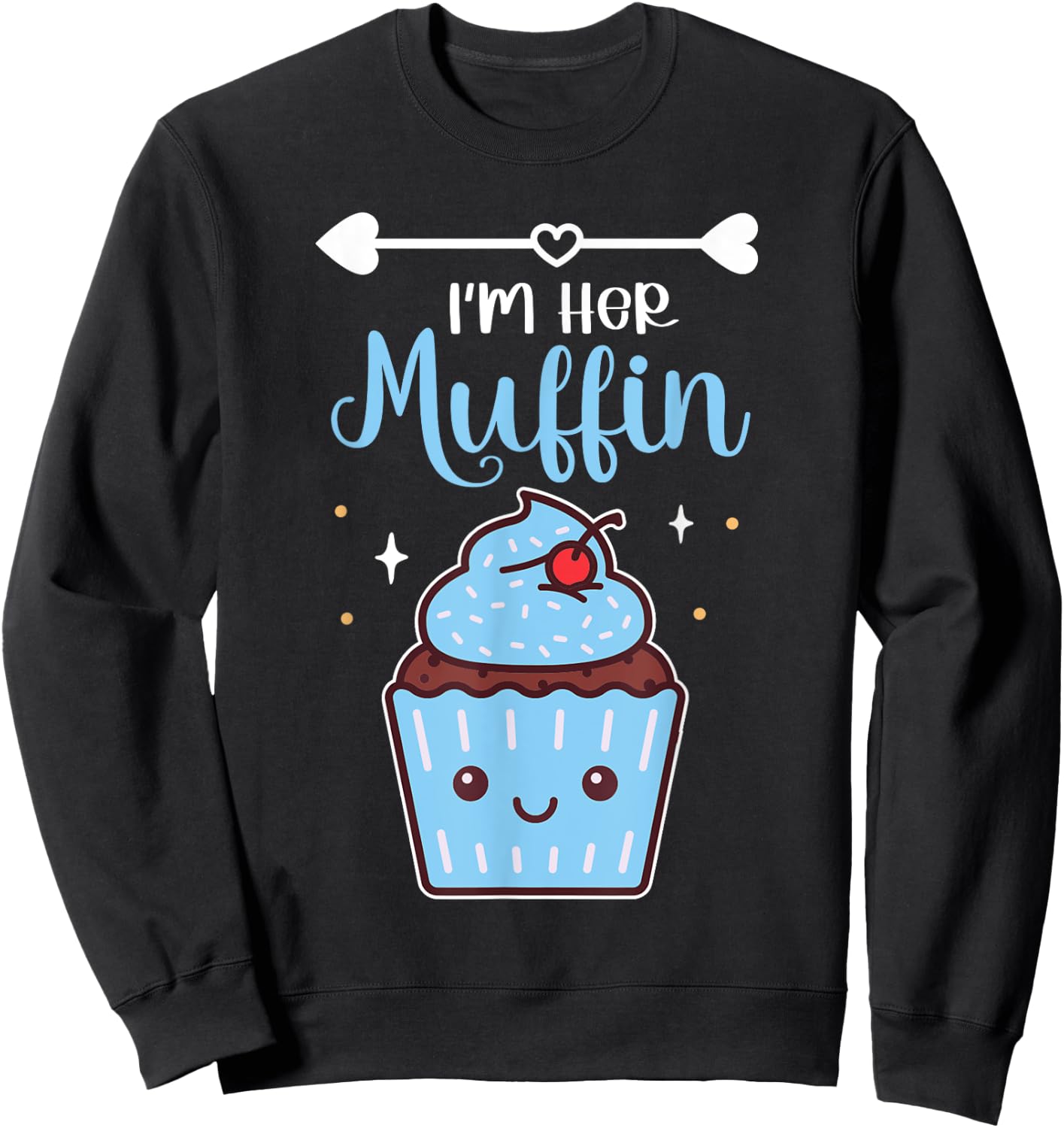 I'm Her Muffin Baking Cute Cupcake Enthusiast Pastry Chef Sweatshirt - Sweatshirt | Black