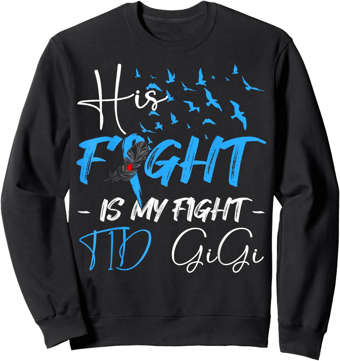 His Fight Is My Fight T1D Gigi Diabetes Awareness Month Sweatshirt - Sweatshirt | Black