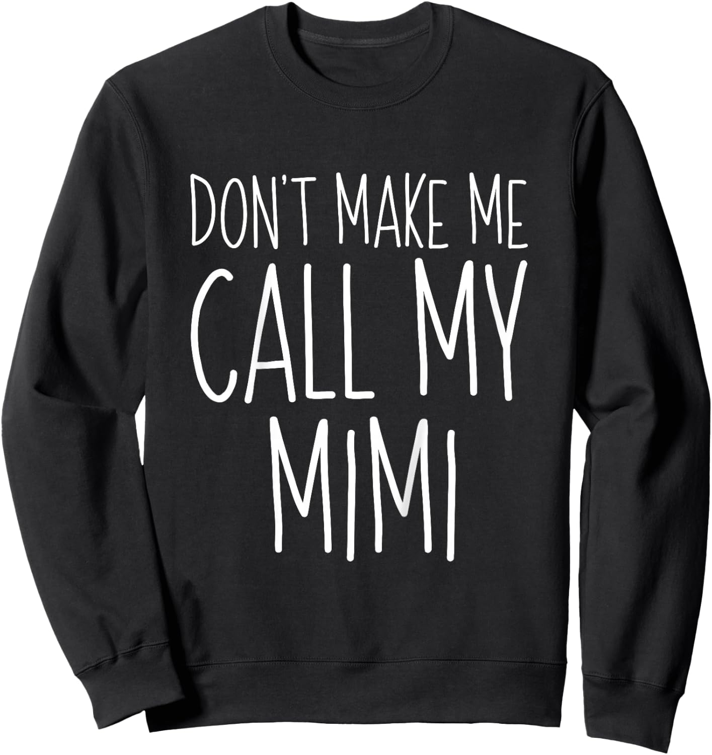 Don't Make Me Call My Mimi Shirt Funny Kids Boy Girl Sweatshirt - Sweatshirt | Black