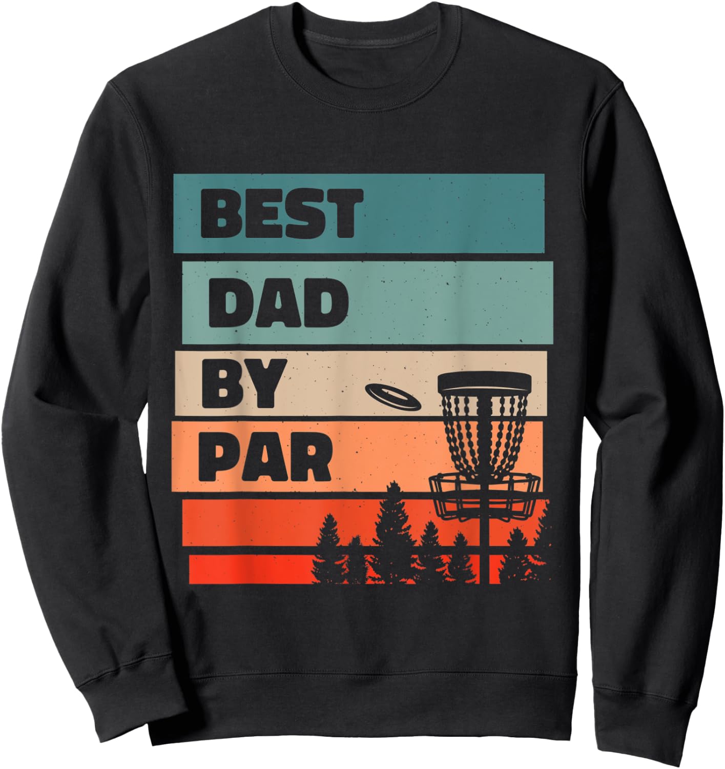 Best Dad By Par, Disc Golfing Disc Golf Lover Sweatshirt - Sweatshirt | Black