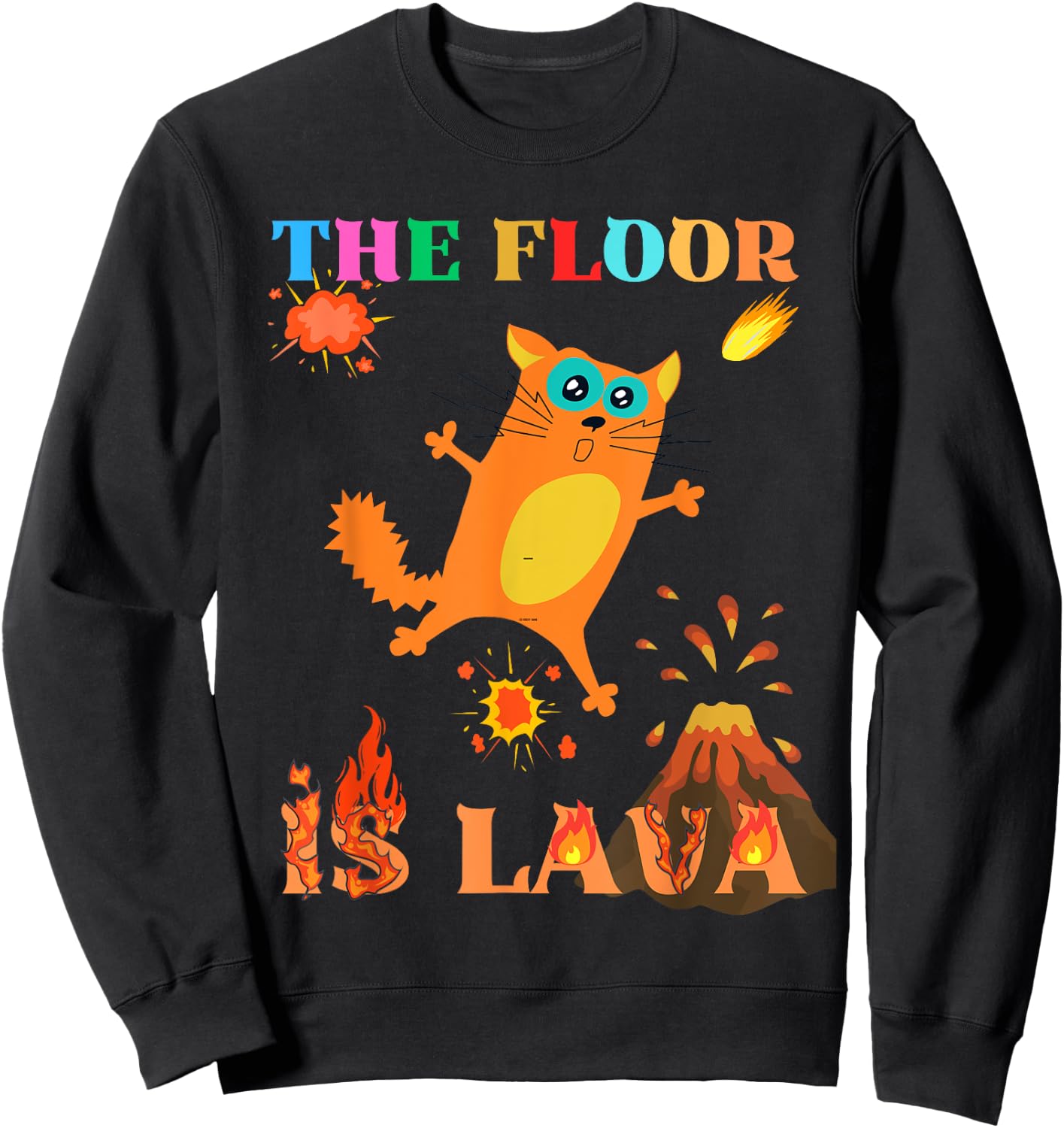 The Floor Is Lava Lover Cat Frighten Geology Teacher Volcano Sweatshirt - Sweatshirt | Black