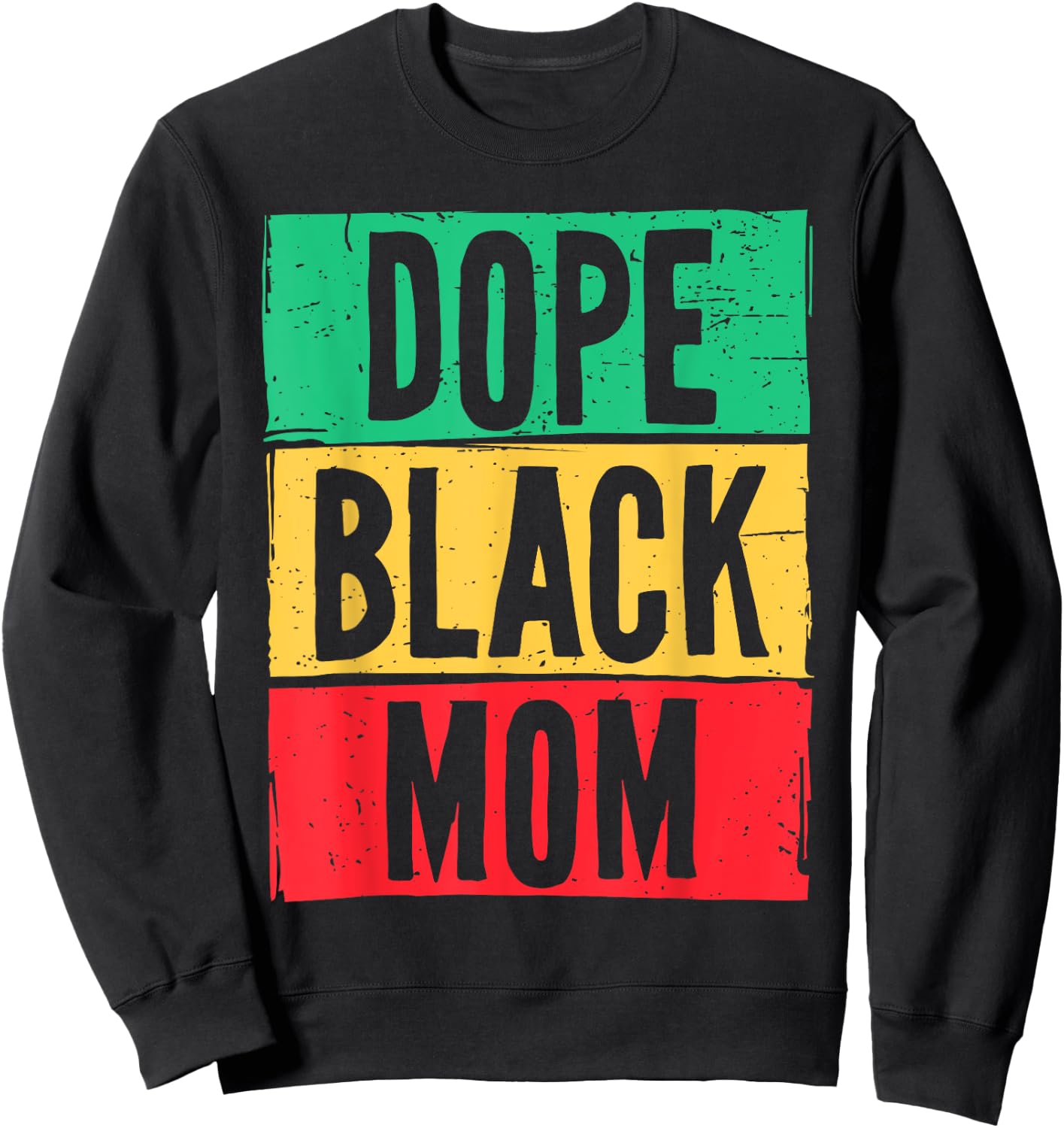 Dope Black Mom Mother's Day Juneteenth History Month Sweatshirt - Sweatshirt | Black