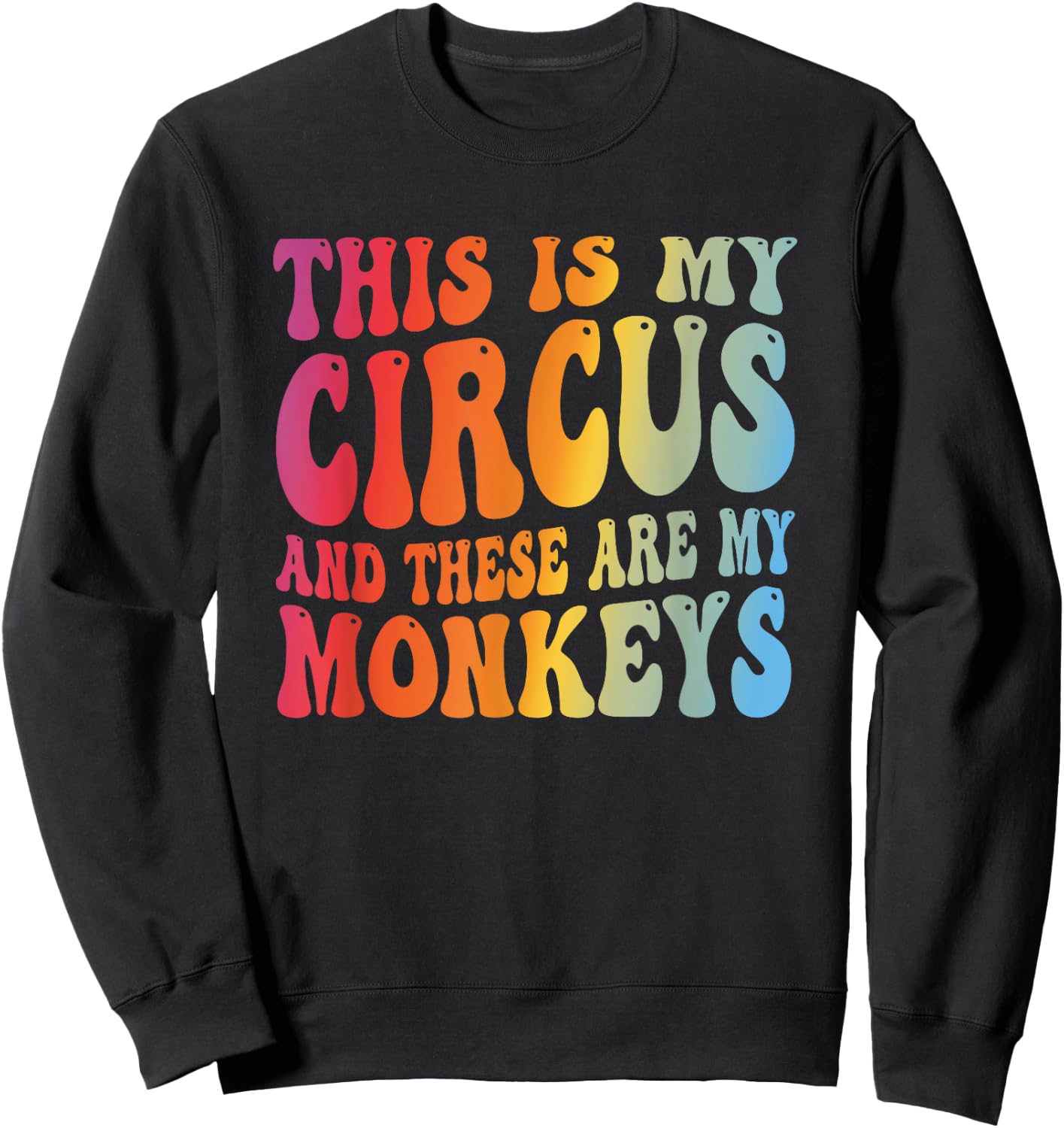 Funny Teacher This Is My Circus And These Are My Monkeys Sweatshirt - Sweatshirt | Black