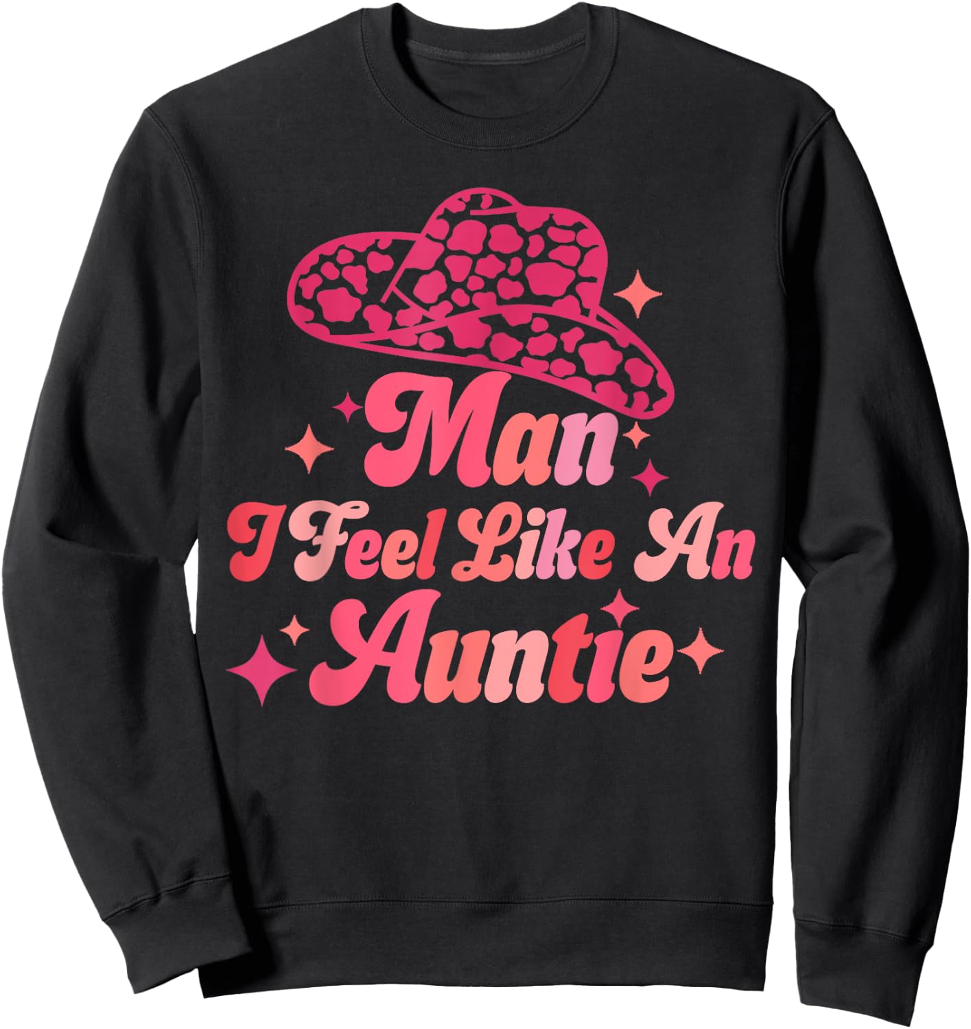 Man I Feel like an Auntie Retro Cowboy Hat Western Aunt Sweatshirt - Sweatshirt | Black