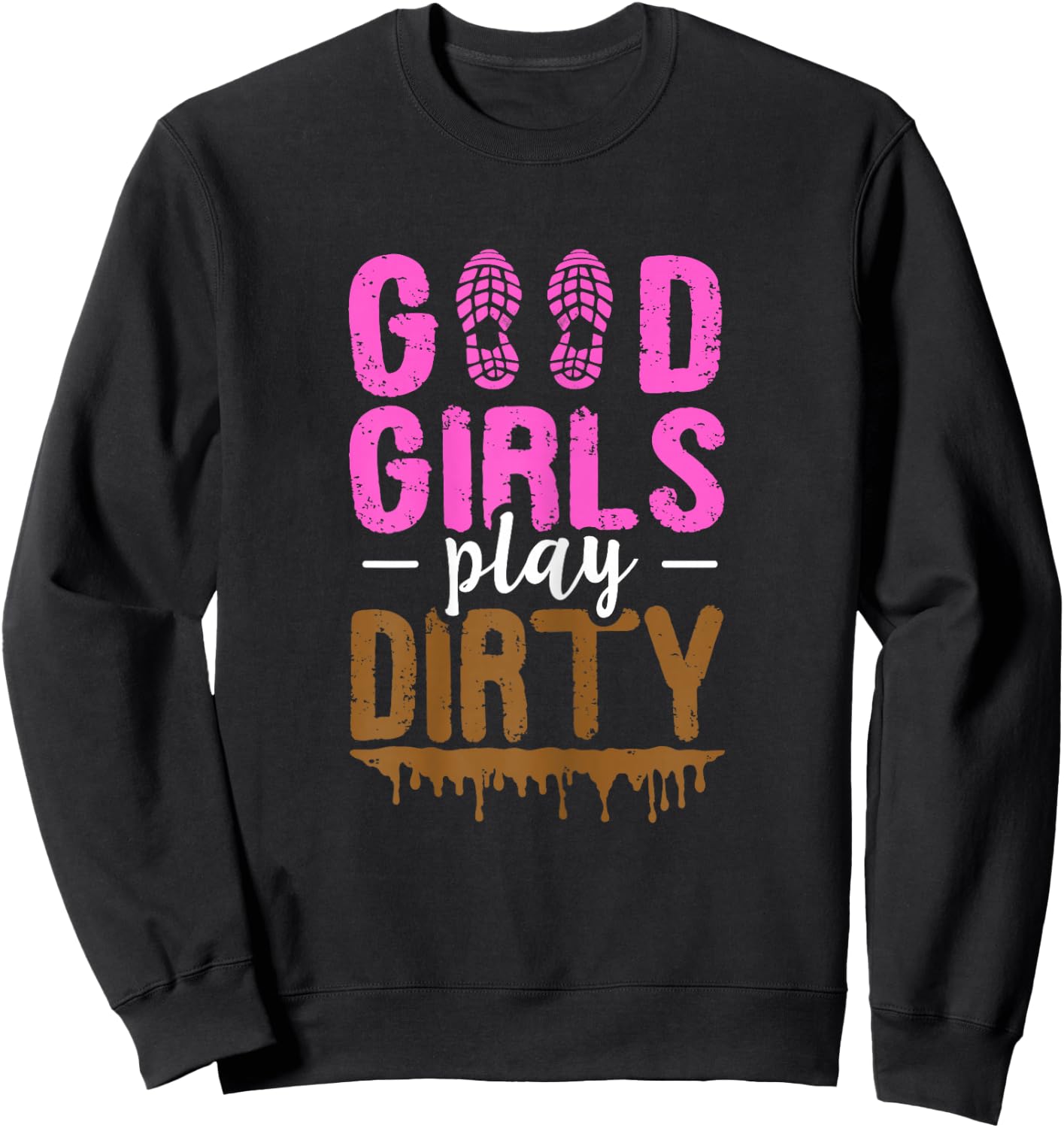 Good girls play dirty Design for a Mud Run Girl Sweatshirt - Sweatshirt | Black