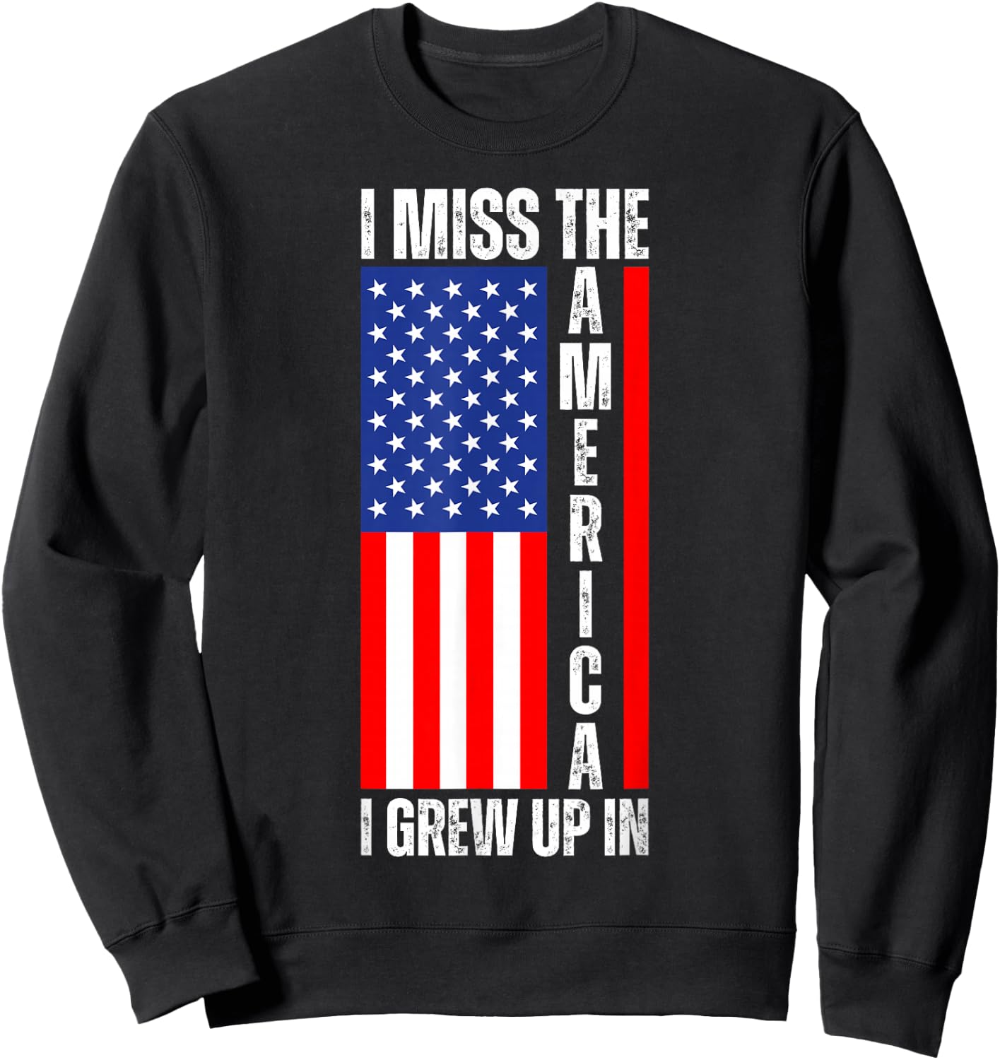I Miss The America I Grew Up In - Upside Down American Flag Sweatshirt - Sweatshirt | Black