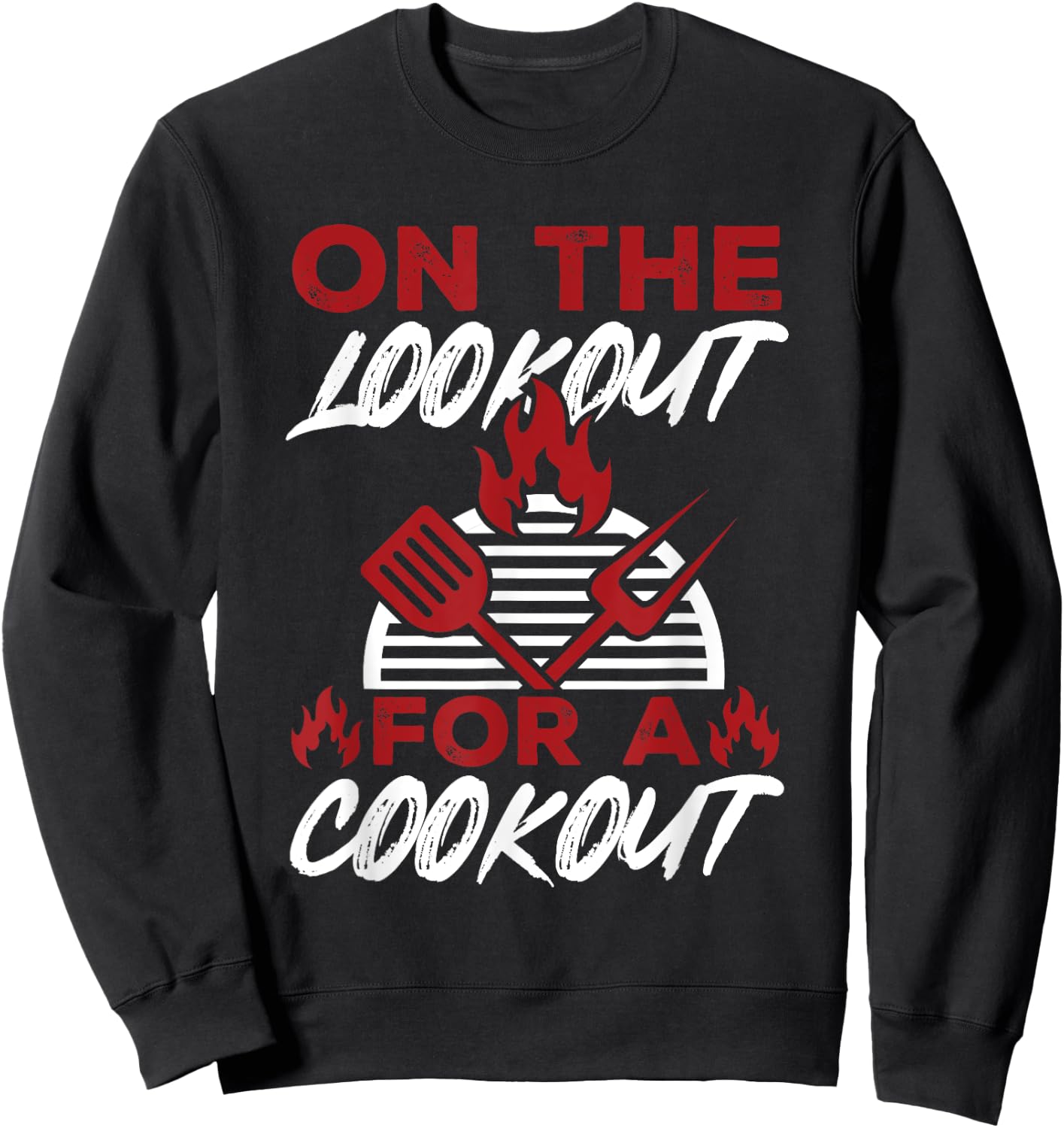 BBQ Barbeque - On The Lookout For A Cookout Sweatshirt - Sweatshirt | Black
