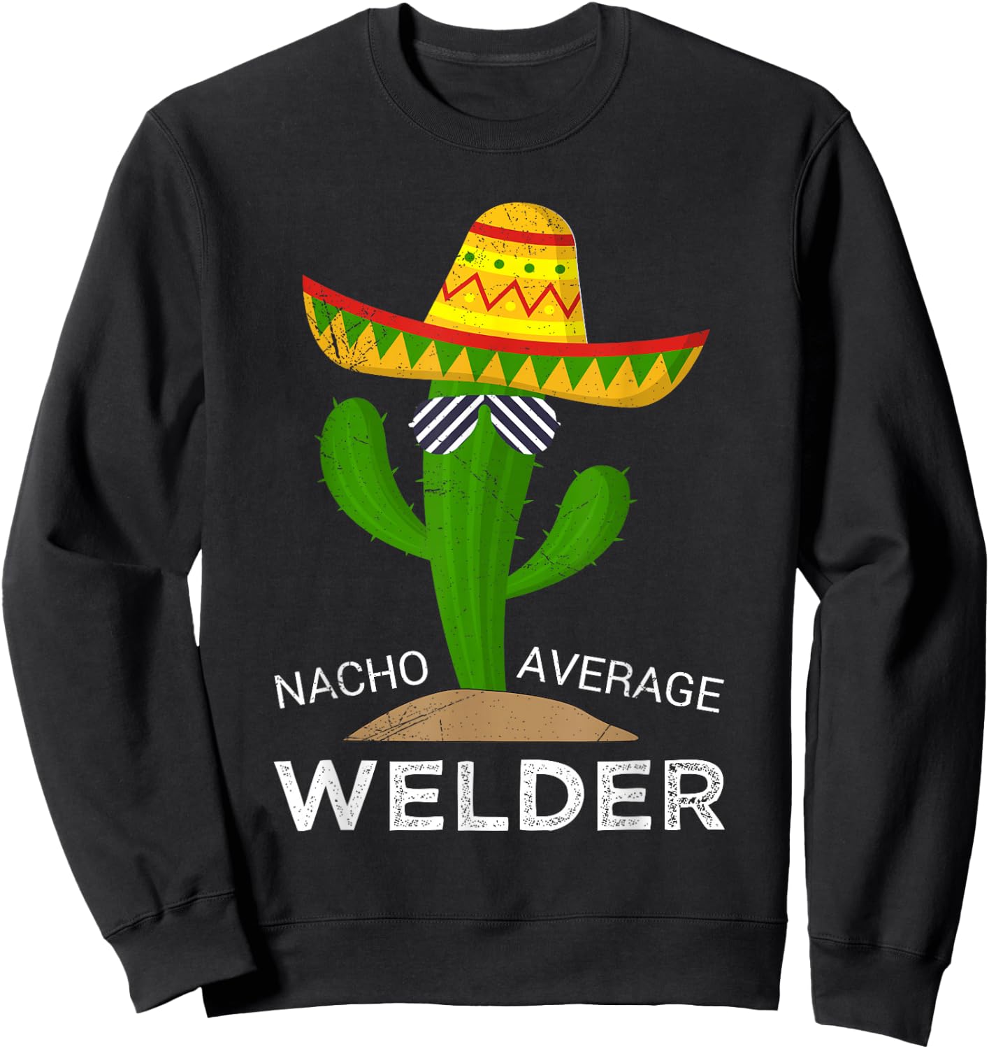 Nacho Average Welder Sweatshirt - Sweatshirt | Black