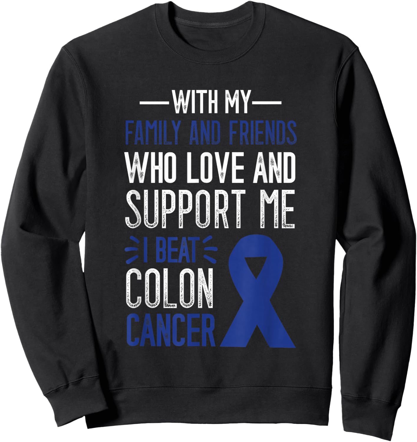 I Beat Colon Cancer Colorectal Cancer Colon Cancer Awareness Sweatshirt - Sweatshirt | Black