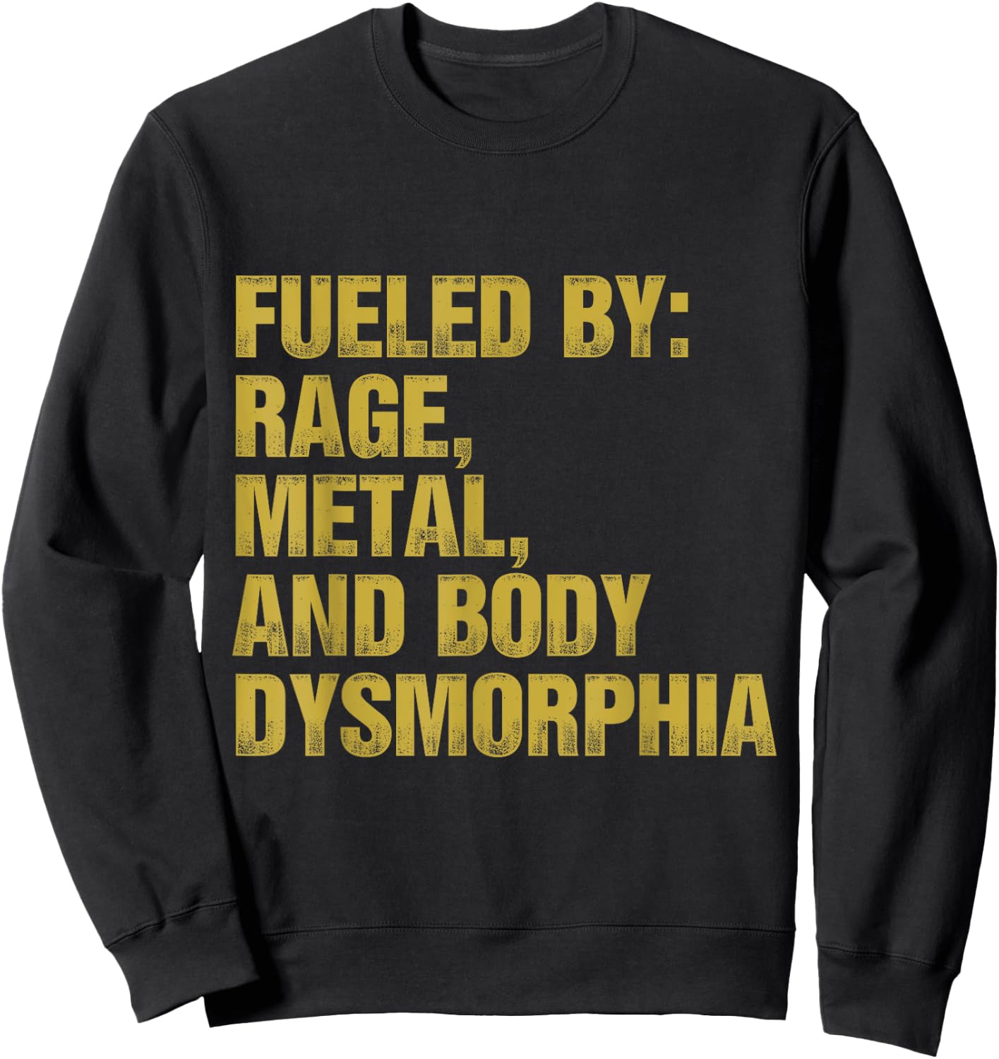 Fueled By Rage Metal And Body Dysmorphia Funny Gym Workout Sweatshirt - Sweatshirt | Black
