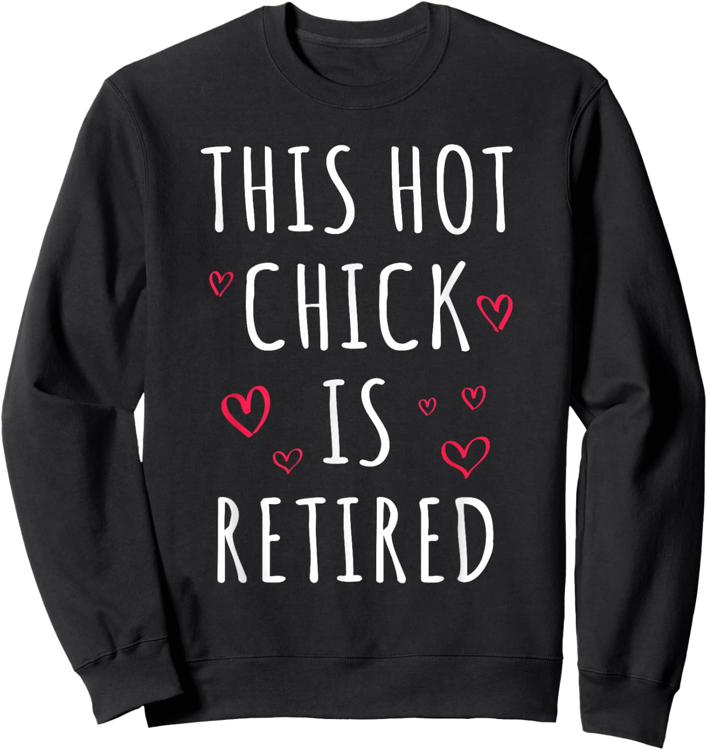 Funny This Hot Chick Is Retired, Woman, Mother Retirement Sweatshirt - Sweatshirt | Black