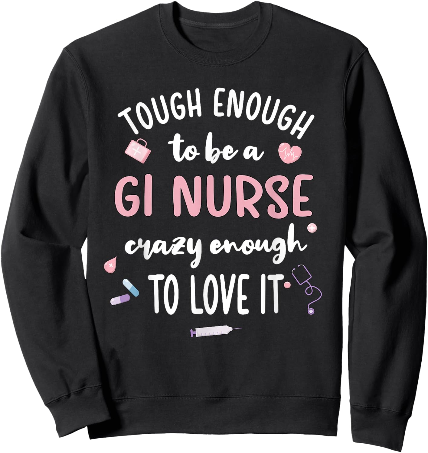 Tough Gastroenterology Nurse Endoscopy Gastro Nurse Sweatshirt - Sweatshirt | Black