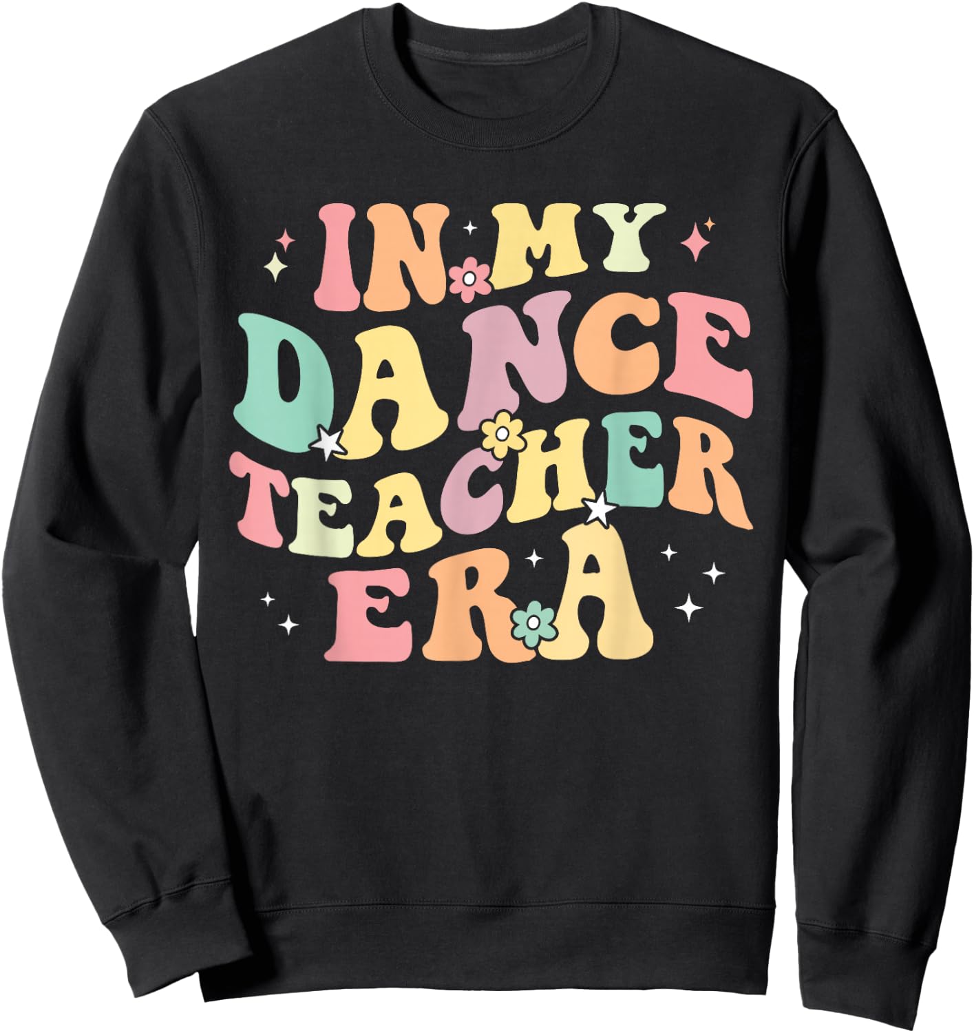 in My Dance Teacher Era Cute Back to School Dance Instructor Sweatshirt - Sweatshirt | Black