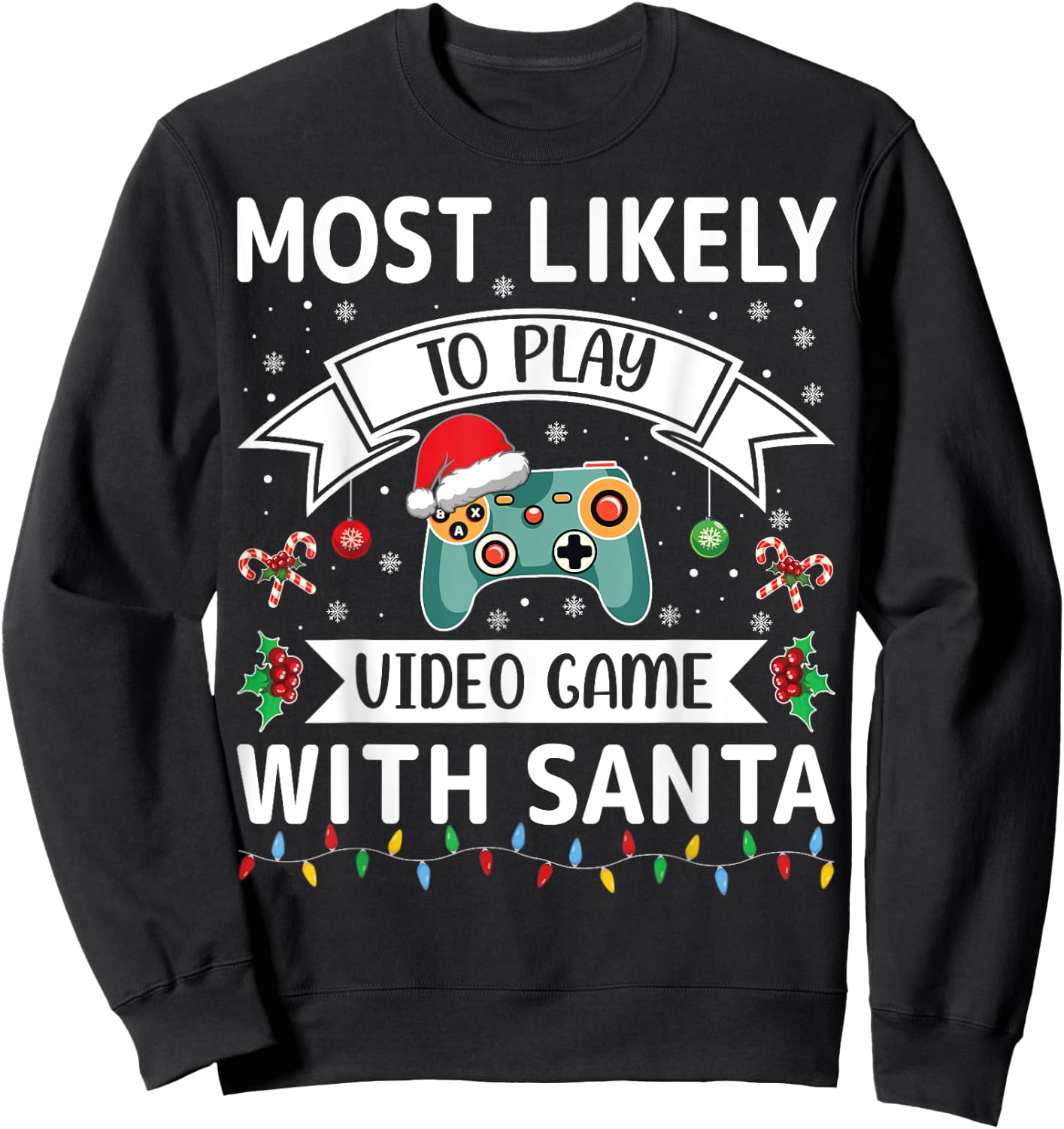 Most Likely To Play Video Game With Santa Funny Family Xmas Sweatshirt - Sweatshirt | Black