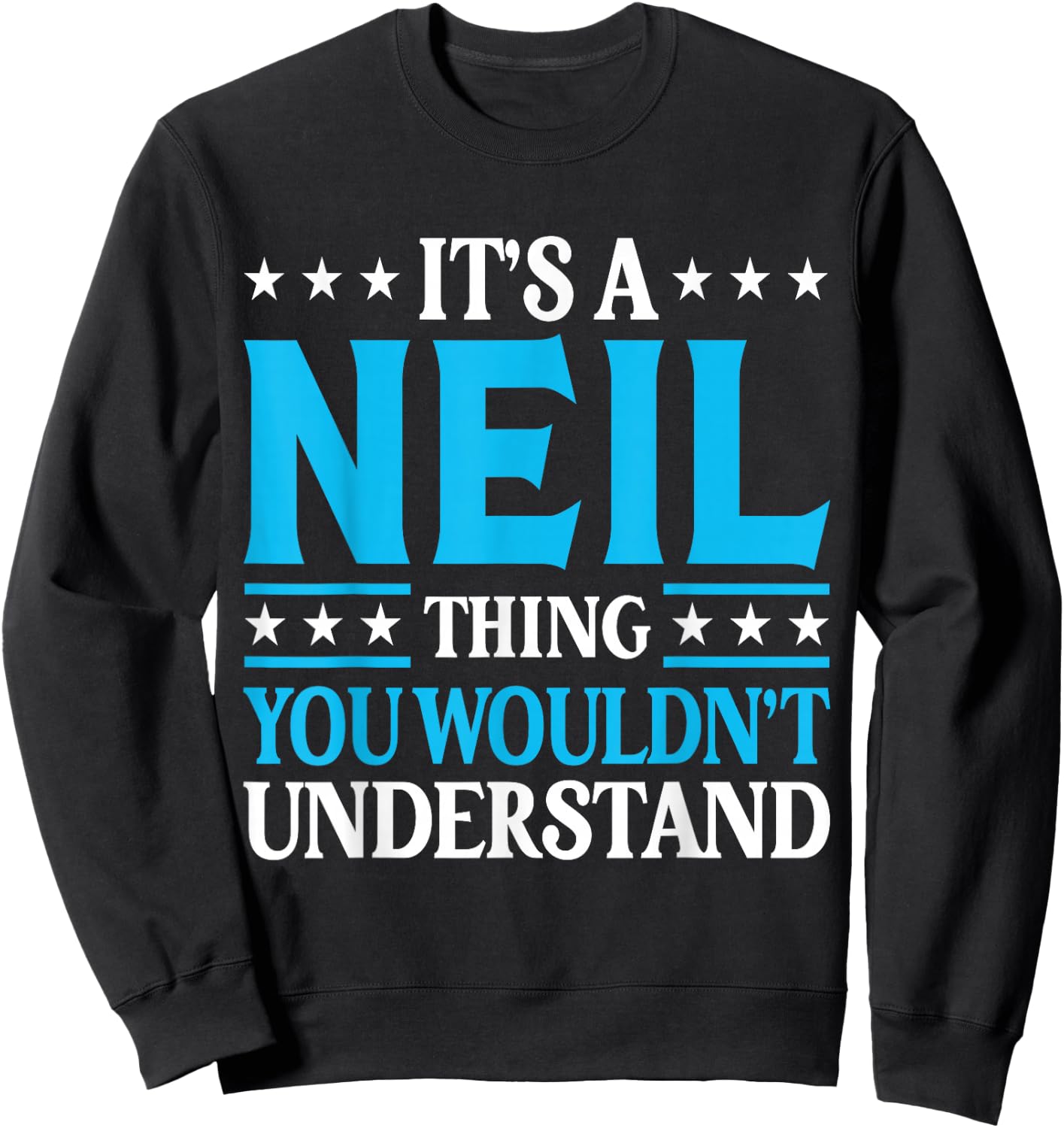 It's A Neil Thing Personal Name Funny Neil Sweatshirt - Sweatshirt | Black
