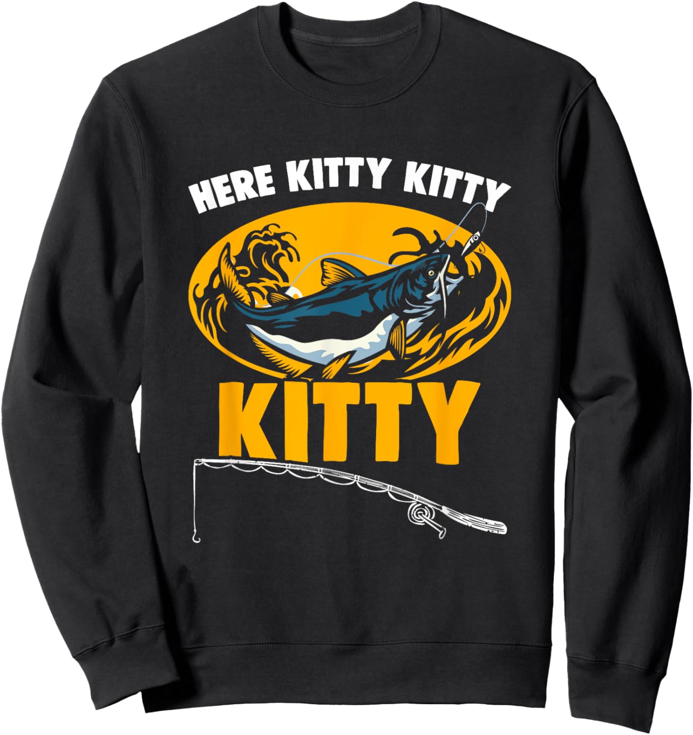 Here Kitty Fisher Fish Rod Angler Fisherman Catfish Fishing Sweatshirt - Sweatshirt | Black