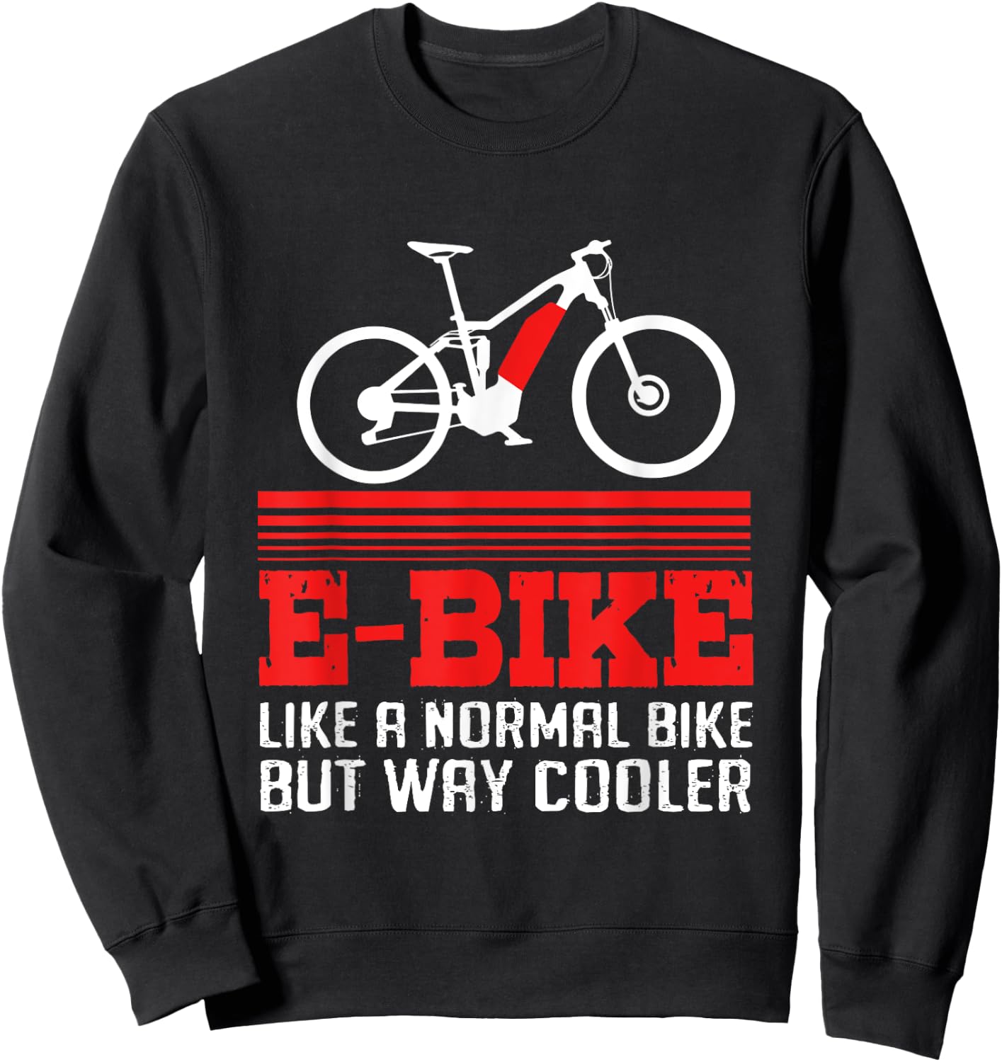 Bike Quote Electric Bicycle Cyclist Funny Ebike Sweatshirt - Sweatshirt | Black