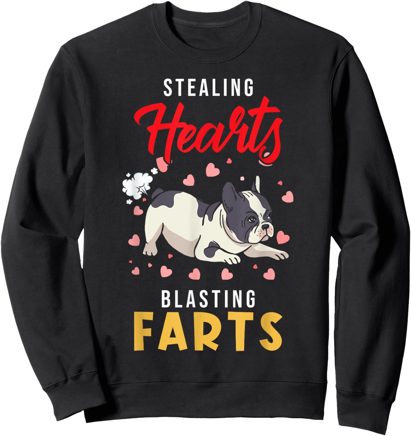 French Bulldog - Stealing Hearts Blasting Farts - Frenchie Sweatshirt - Sweatshirt | Black
