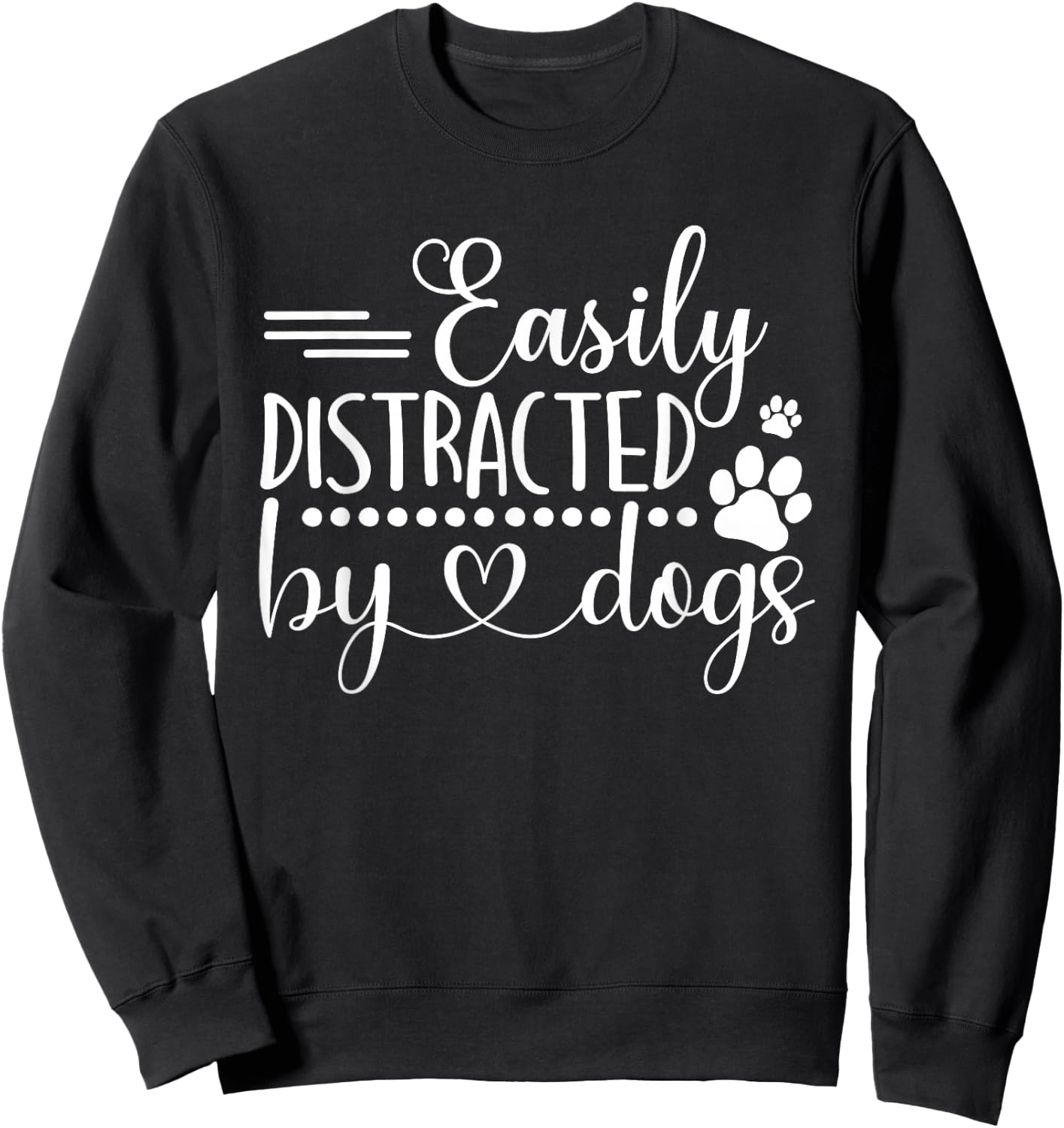 Easily Distracted by Dogs Sweatshirt - Sweatshirt | Black