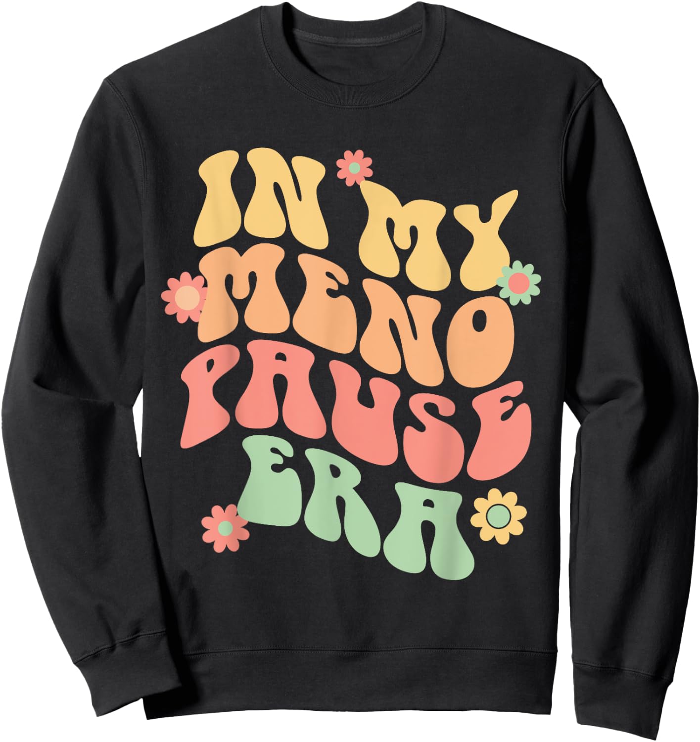 In My Menopause Era funny for 50th Birthday Sweatshirt - Sweatshirt | Black