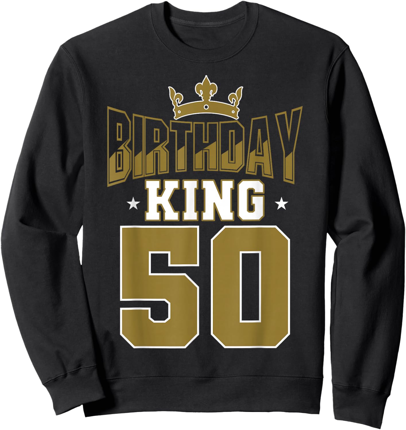 Birthday King 50 Bday Party Celebration 50th Royal Theme Sweatshirt - Sweatshirt | Black
