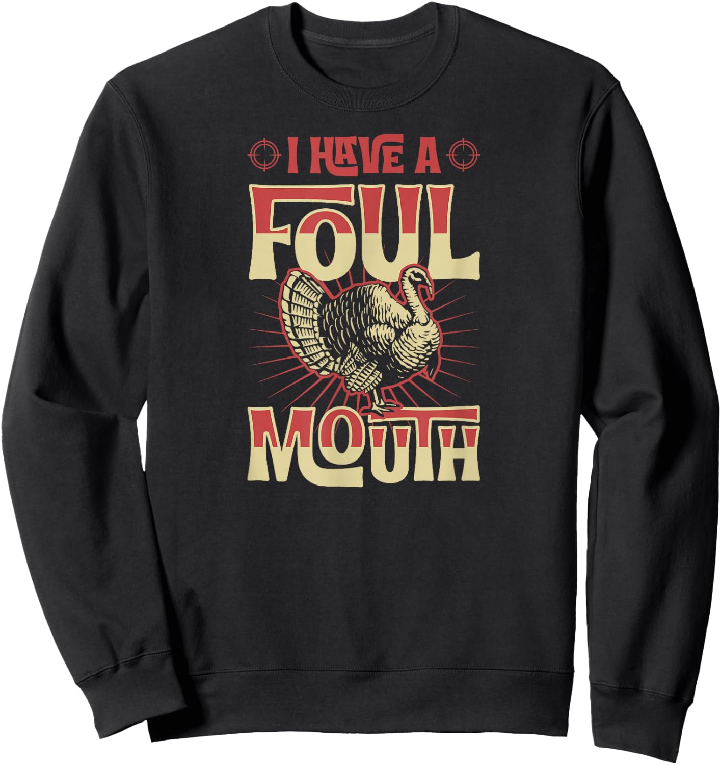 I Have A Foul Mouth Funny Turkey Hunting Sweatshirt - Sweatshirt | Black