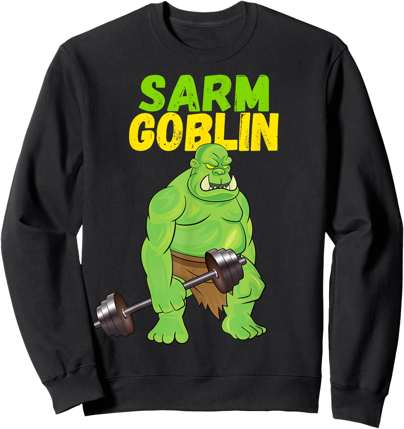 Sarm Goblin Funny Body Building Gym Muscles Workout Sweatshirt - Sweatshirt | Black