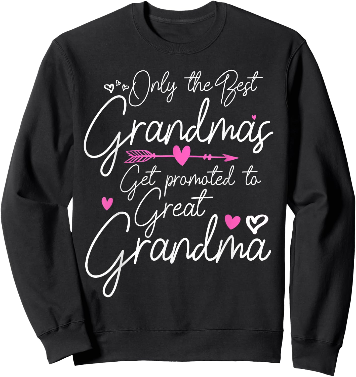 The Best Grandmas Get Promoted to Great Grandma Sweatshirt - Sweatshirt | Black