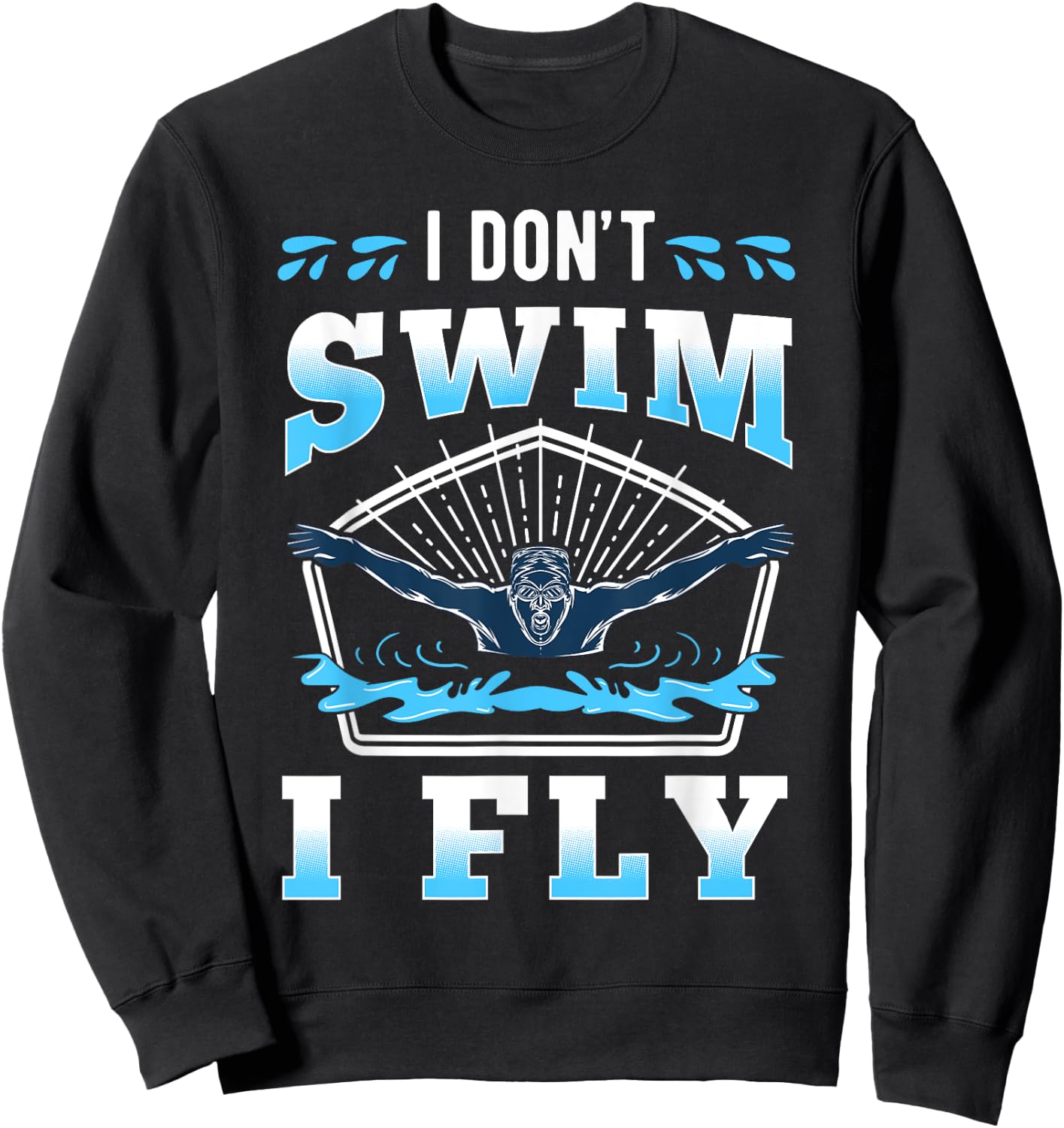 I'm Not Swimming I'm Flying Swimmer Water Sport Athlete Sweatshirt - Sweatshirt | Black