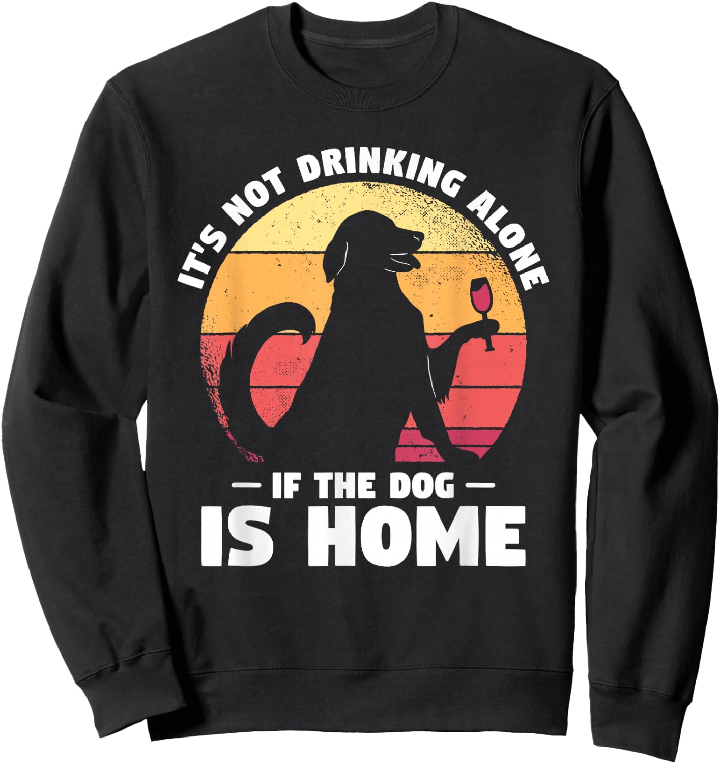 Dogs Gift A Dog Lover It's Not Drinking Alone If The Dog Is Home Dog-Themed Casual Black Small Classic Fit Short Sleeve Cotton, Polyester Blend Adult Sweatshirt - Sweatshirt | Black
