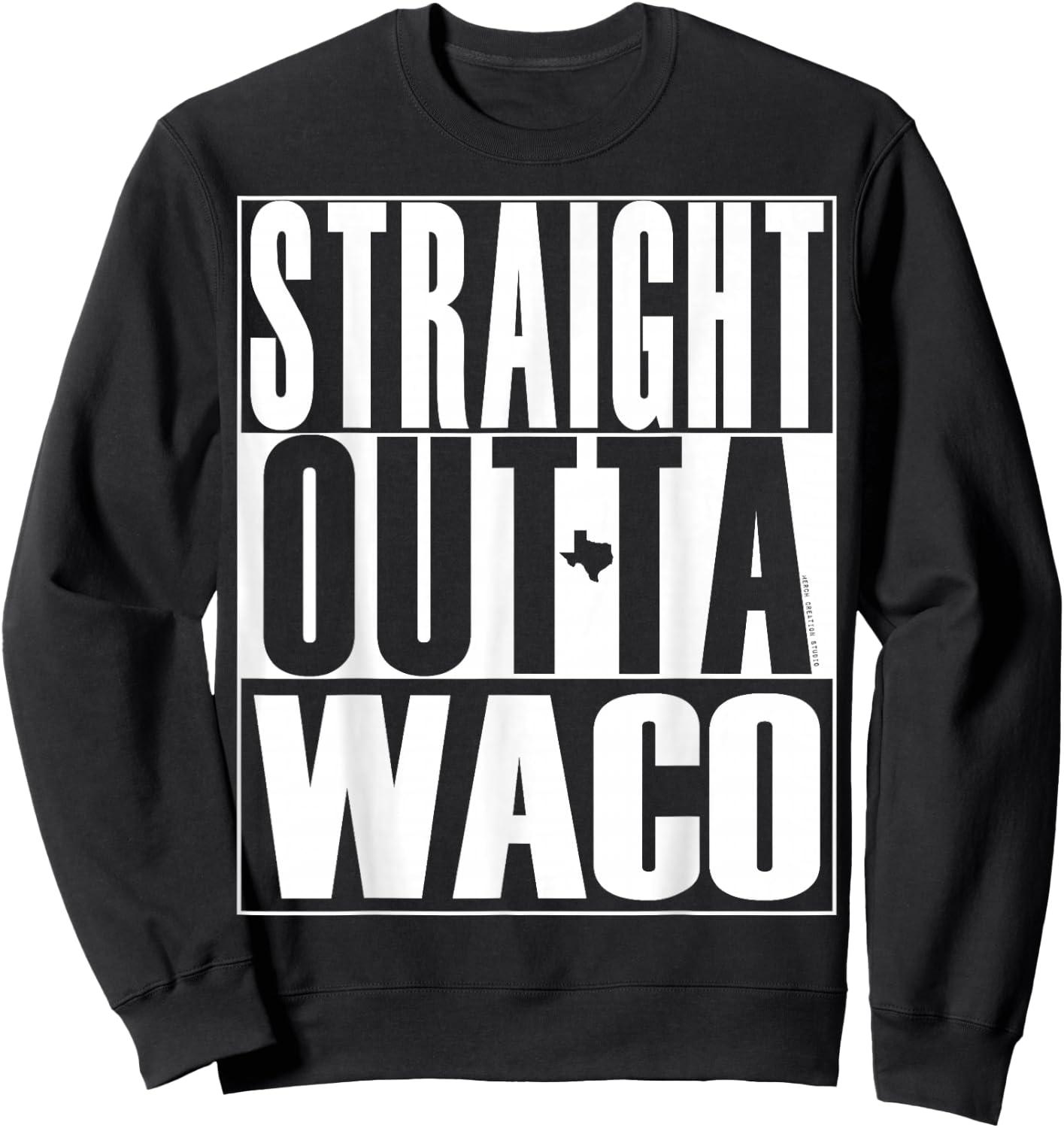 Straight Outta Waco by Merch Creation Studio Sweatshirt - Sweatshirt | Black
