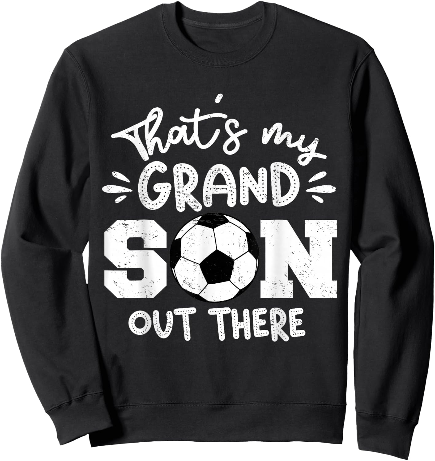That's My Grandson Out There Soccer Grandparent Sweatshirt - Sweatshirt | Black