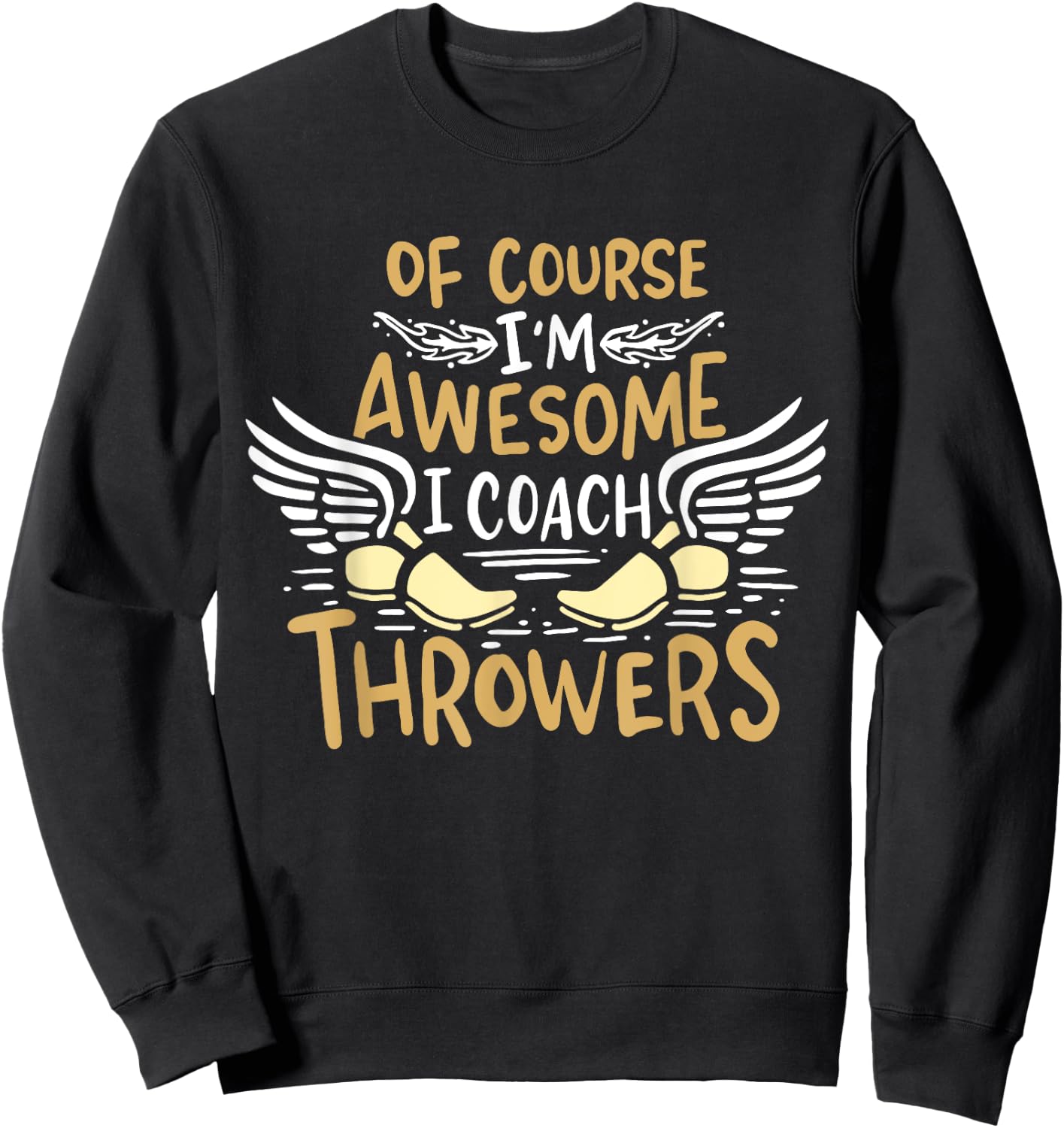 Track And Field Coach Of course I'm Awesome I Coach Throwers Sweatshirt - Sweatshirt | Black
