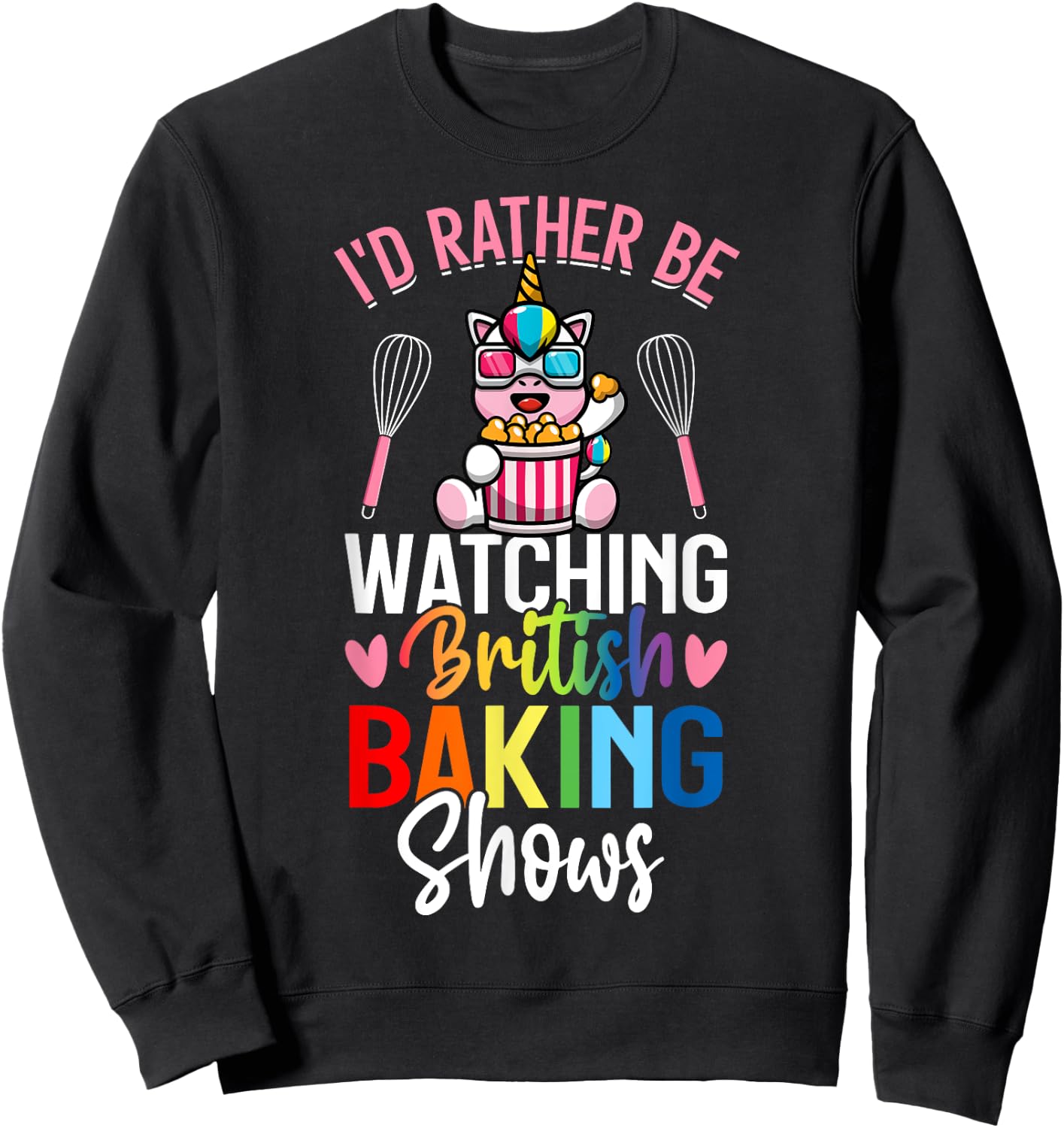 Rather Be Watching British Baking Shows Baking Baker Girl Sweatshirt - Sweatshirt | Black