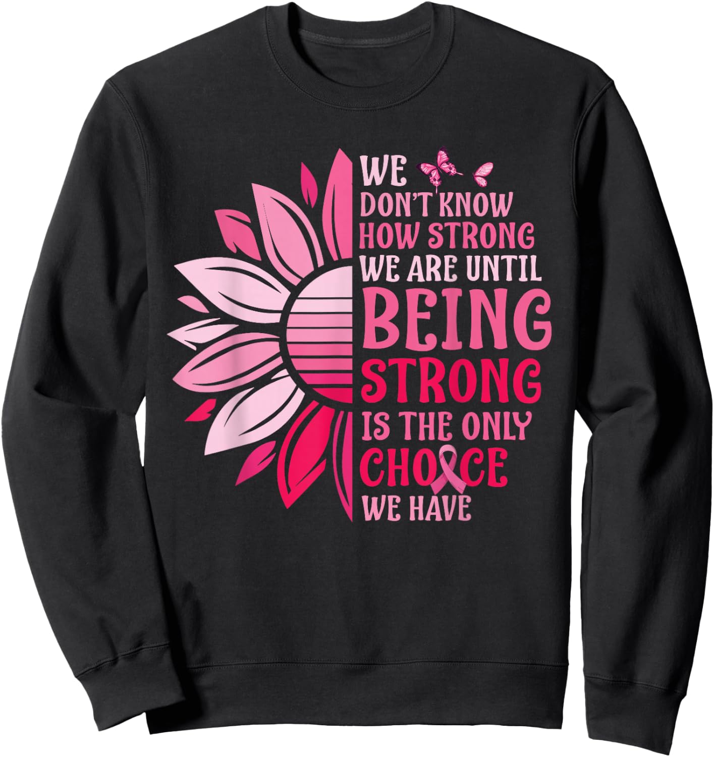 We Don't Know How Strong We Are Until Breast Cancer Sweatshirt - Sweatshirt | Black