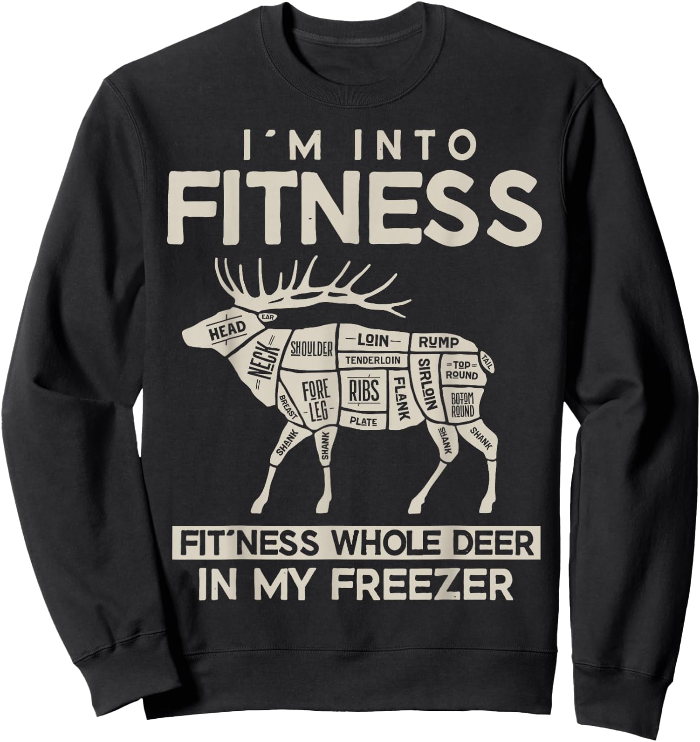 I'm in Fitness, Funny Deer Hunting, For Hunters Sweatshirt - Sweatshirt | Black
