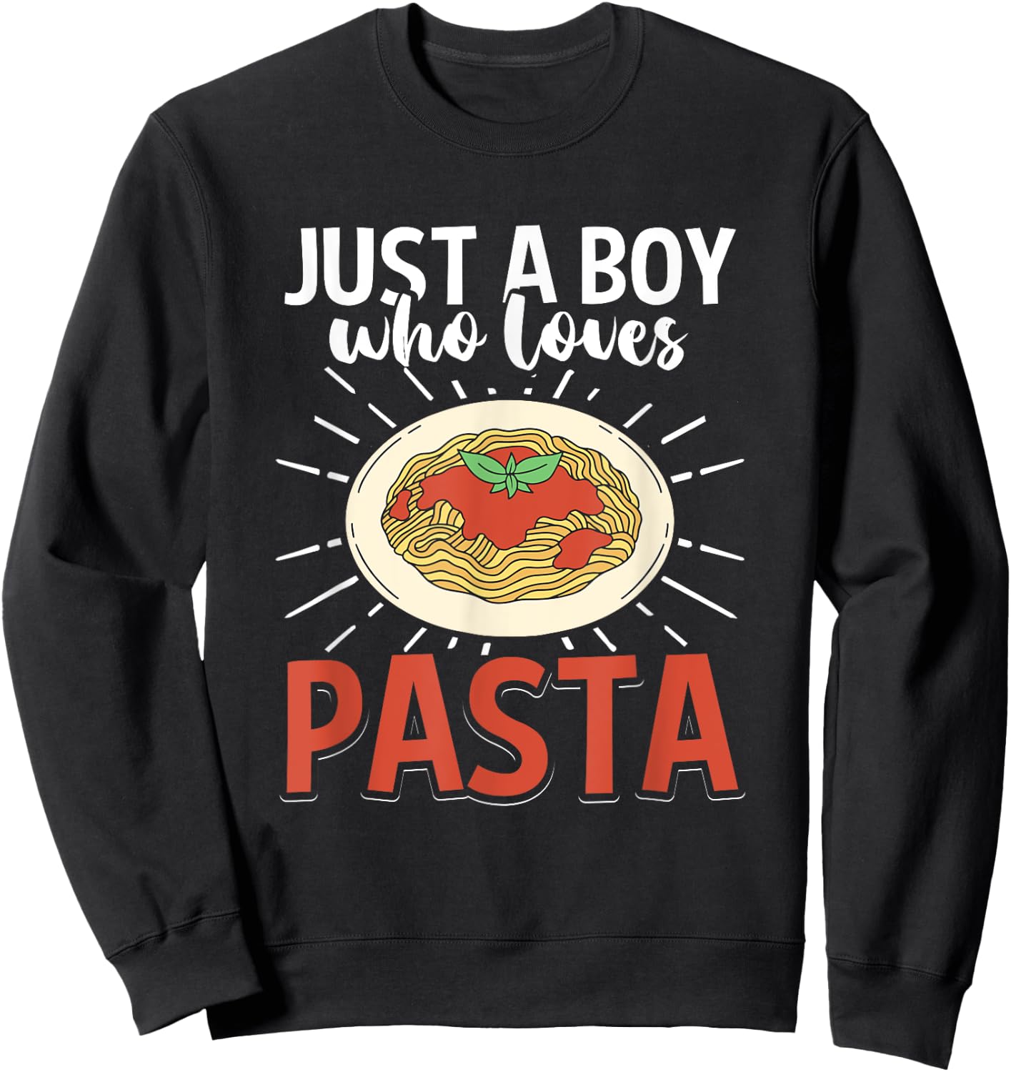 Funny Italian Dish Spaghetti Just A Boy Who Loves Pasta Sweatshirt - Sweatshirt | Black