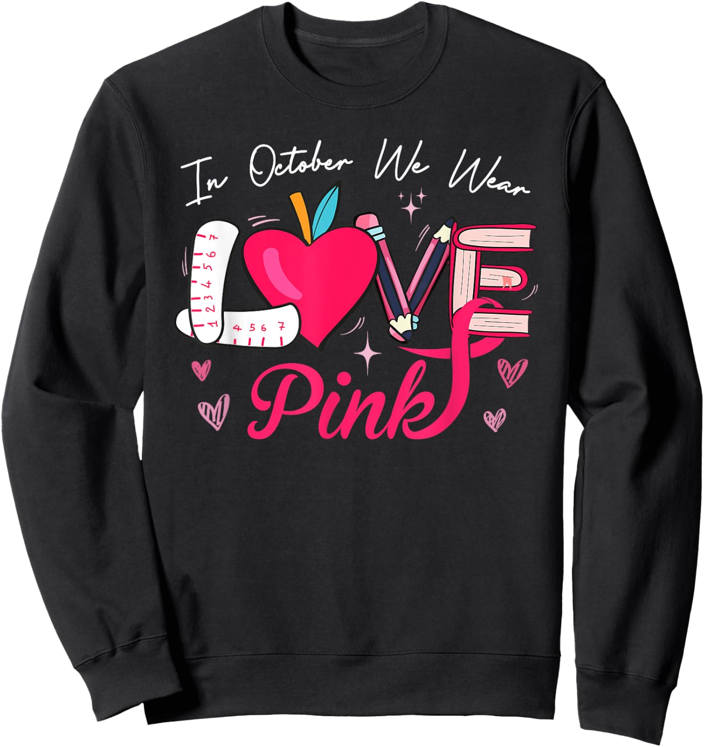 We Wear Pink In October LOVE Teacher Breast Cancer Awareness Women Kids Sweatshirt - Sweatshirt | Black