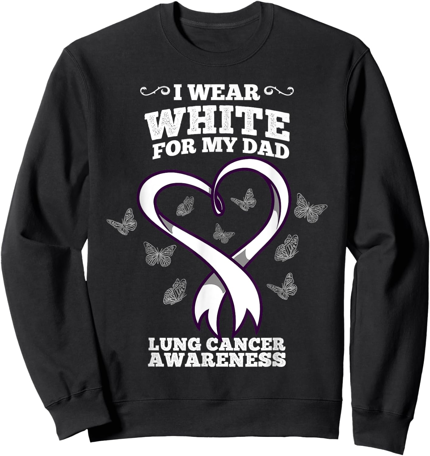 I Wear White For My Dad Lung Cancer Awareness Sweatshirt - Sweatshirt | Black