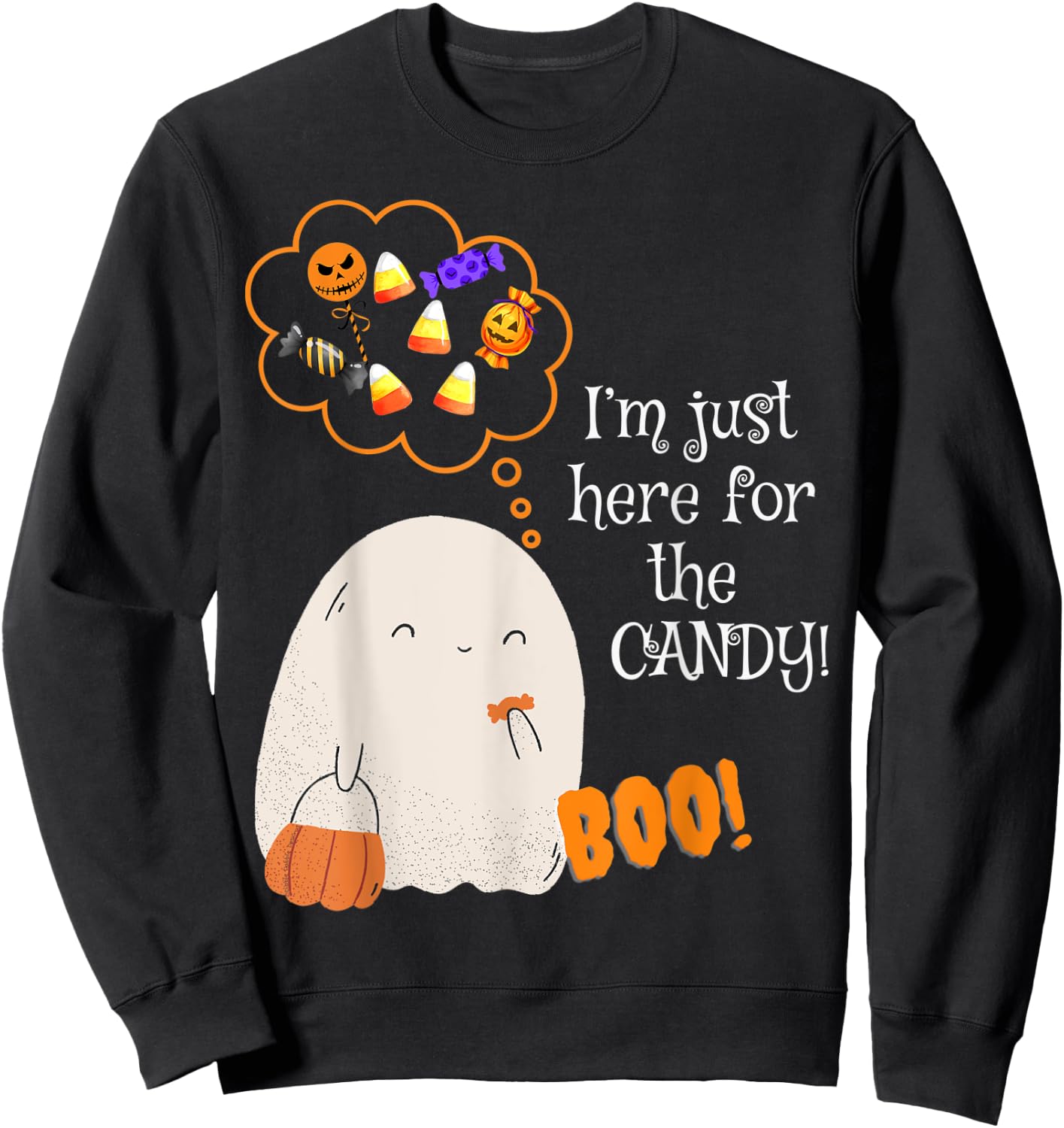 Cute Ghost Boo I'm Just Here For the Candy BOO Sweatshirt - Sweatshirt | Black