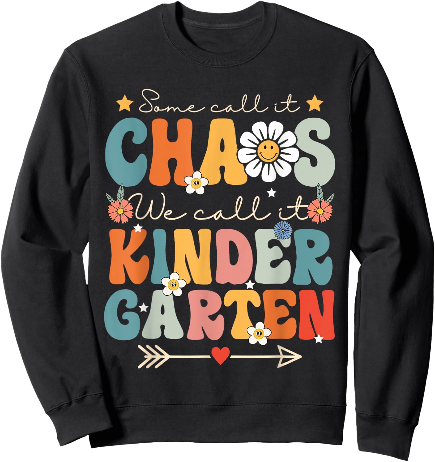 Groovy Some Call It Chaos We Call It Kindergarten Teachers Sweatshirt - Sweatshirt | Black