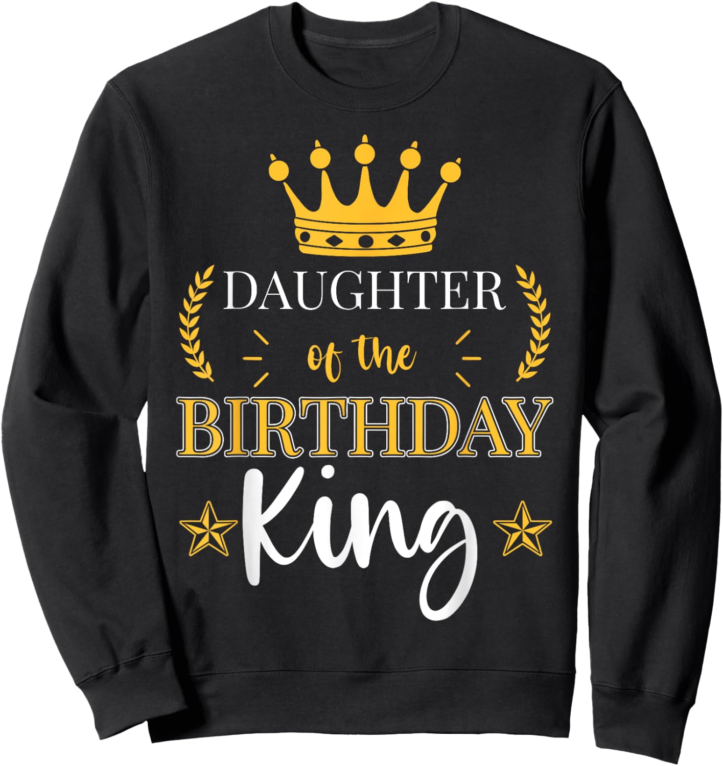 Daughter of the Birthday King Theme Party Bday Celebration Sweatshirt - Sweatshirt | Black