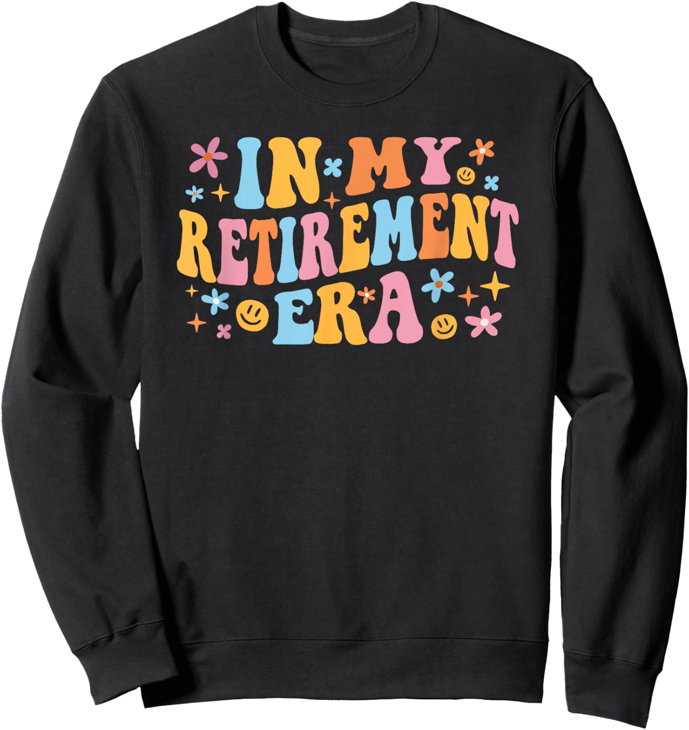 In My Retirement Era Groovy Farewell Party Retiree Men Women Sweatshirt - Sweatshirt | Black