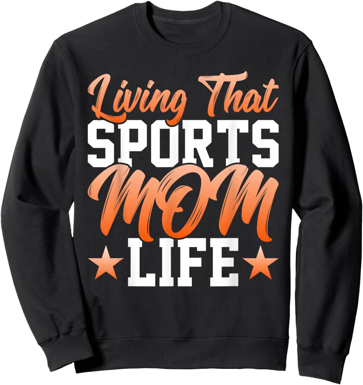 Living That Sports Mom Life - Funny Mother's Day Mom Sweatshirt - Sweatshirt | Black
